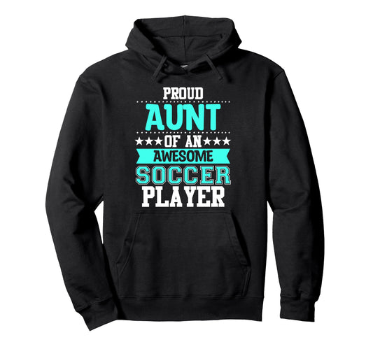 Aunt Soccer Player Expert Sports Hoodie - Aesthetic Graphic for Adults - T-Shirt, Sweatshirt, Hoodie