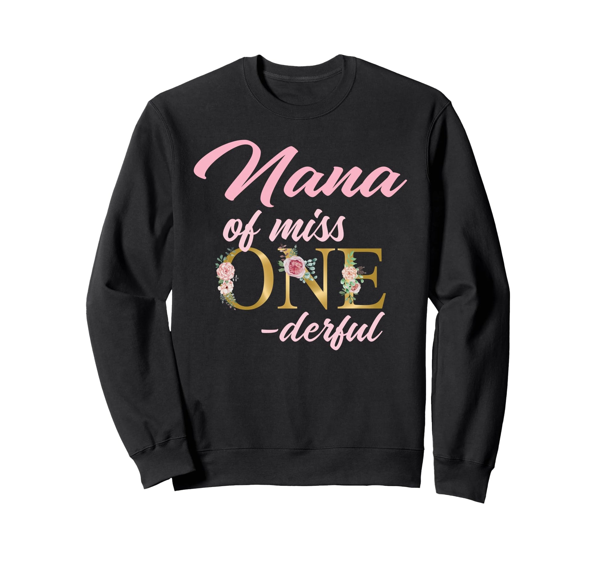 Nana Miss Onederful 1St Birthday Sweatshirt - Streetwear Style Men Women - T-Shirt, Sweatshirt, Hoodie