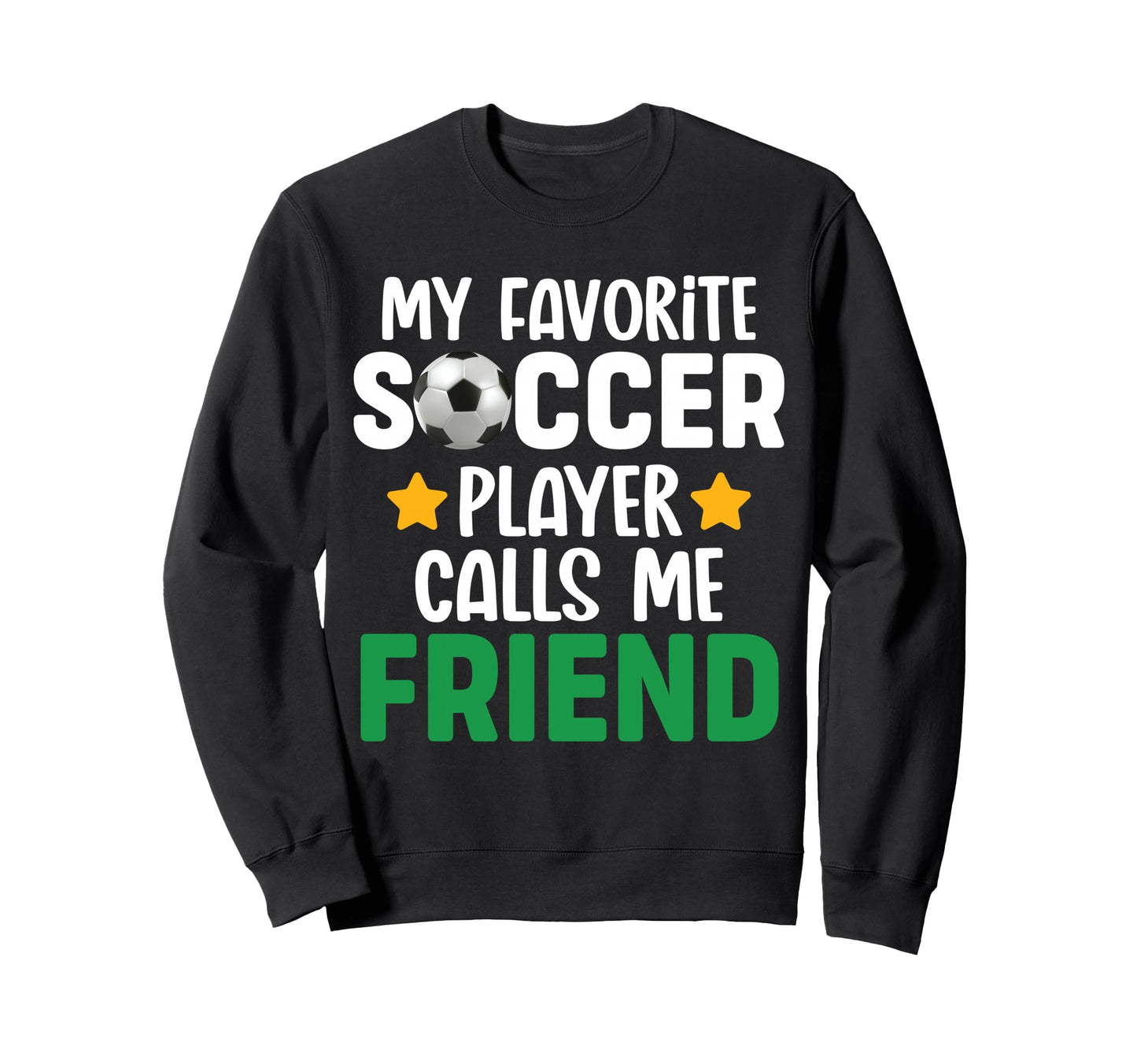 My Favorite Soccer Player Calls Me Sweatshirt - Novelty Apparel Unisex - T-Shirt, Sweatshirt, Hoodie