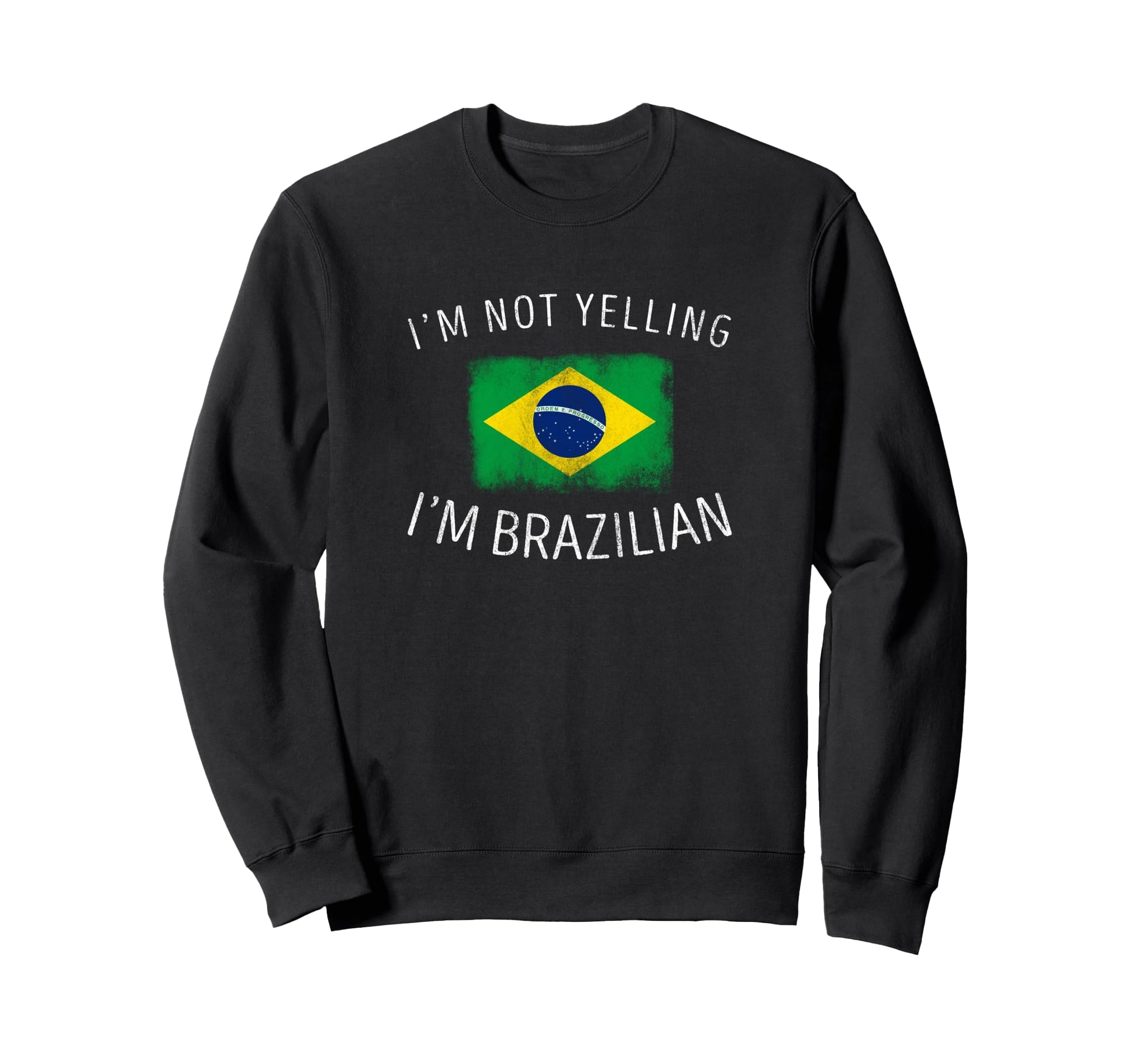 Im Not Yelling Im Brazilian Funny Sweatshirt - Aesthetic Graphic Unisex - T-Shirt, Sweatshirt, Hoodie