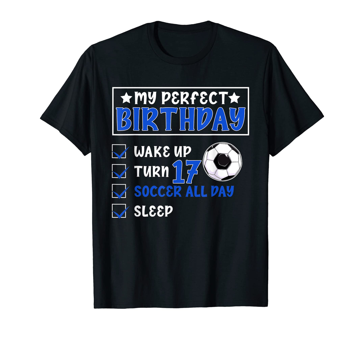 Funny My Birthday 17 Years Old Soccer T-Shirt - Novelty Apparel Men Women - T-Shirt, Sweatshirt, Hoodie