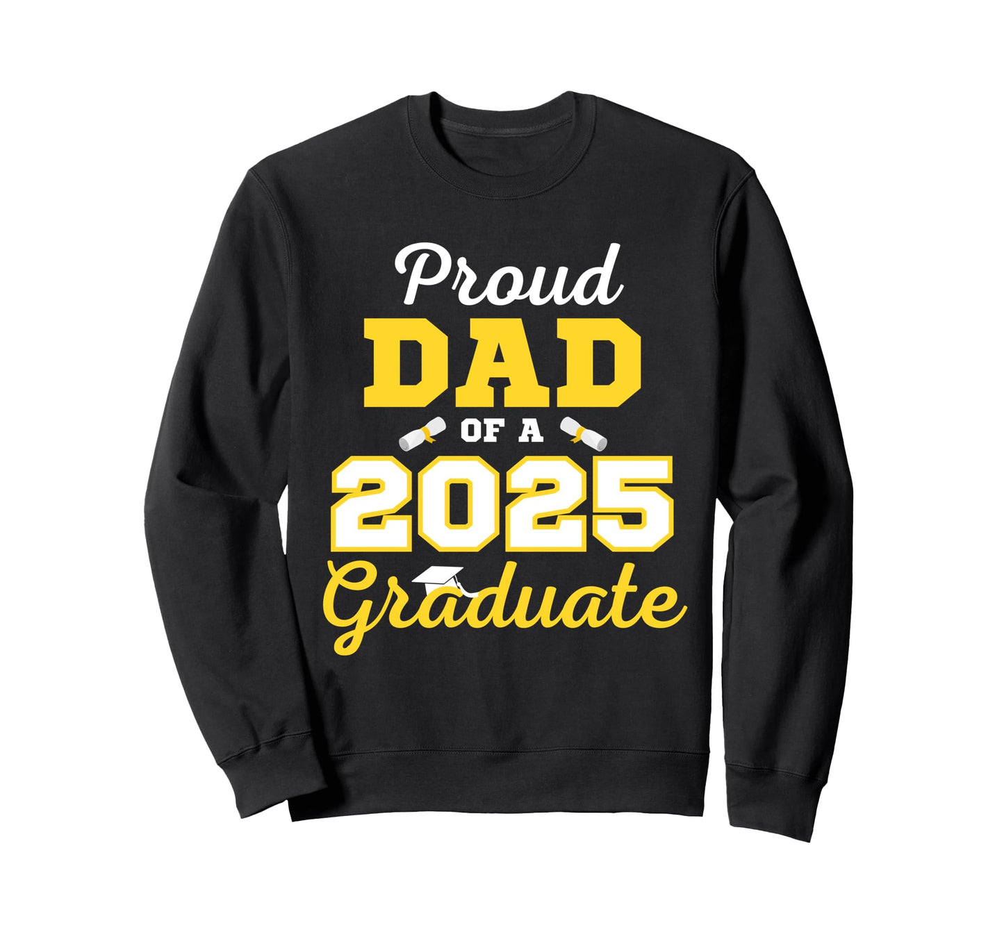 Class 2025 Proud Dad 2025 Graduate Sweatshirt - Graphic Print Unisex - T-Shirt, Sweatshirt, Hoodie