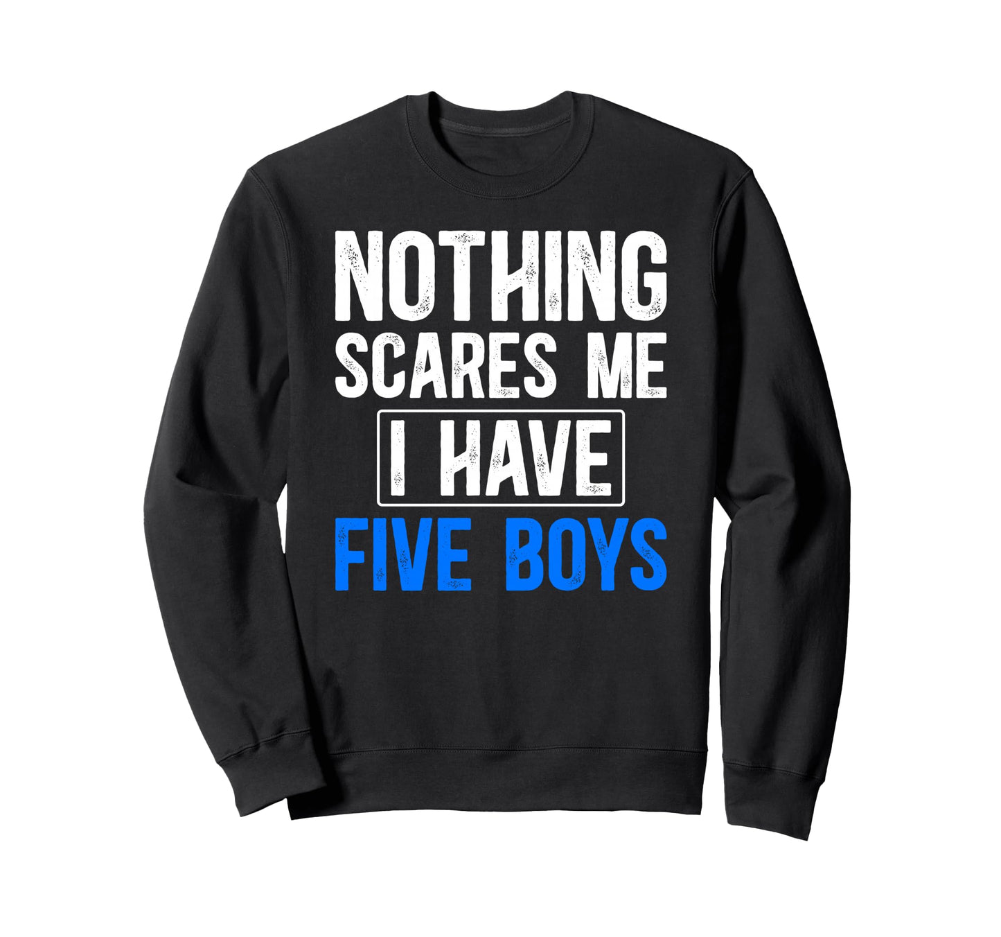 I Have Five Dad Five Father 5 Dad Sweatshirt - Aesthetic Graphic Men Women - T-Shirt, Sweatshirt, Hoodie