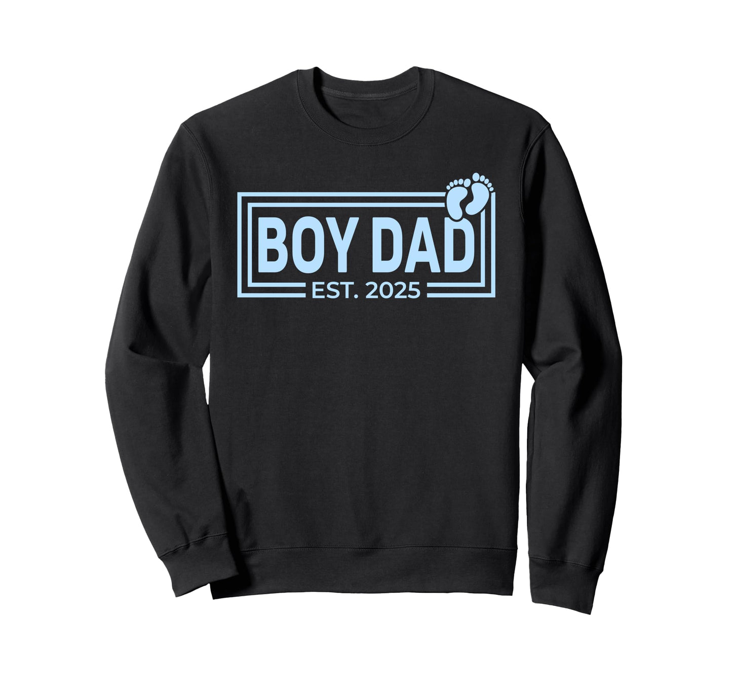 Dad Est 2025 Son Newborn Daddy Dad Sweatshirt - Graphic Print Unisex - T-Shirt, Sweatshirt, Hoodie
