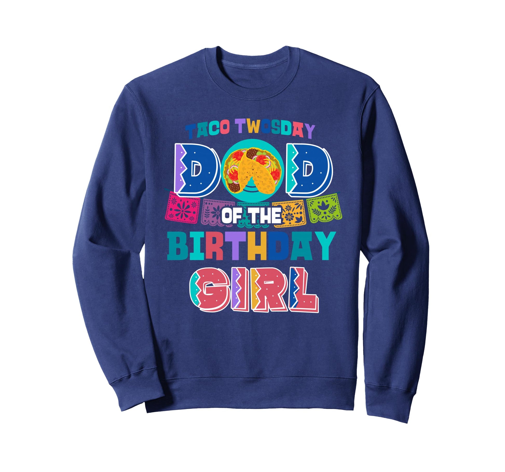 Dad Birthday Taco Twosday Sweatshirt - Novelty Apparel Men Women - T-Shirt, Sweatshirt, Hoodie