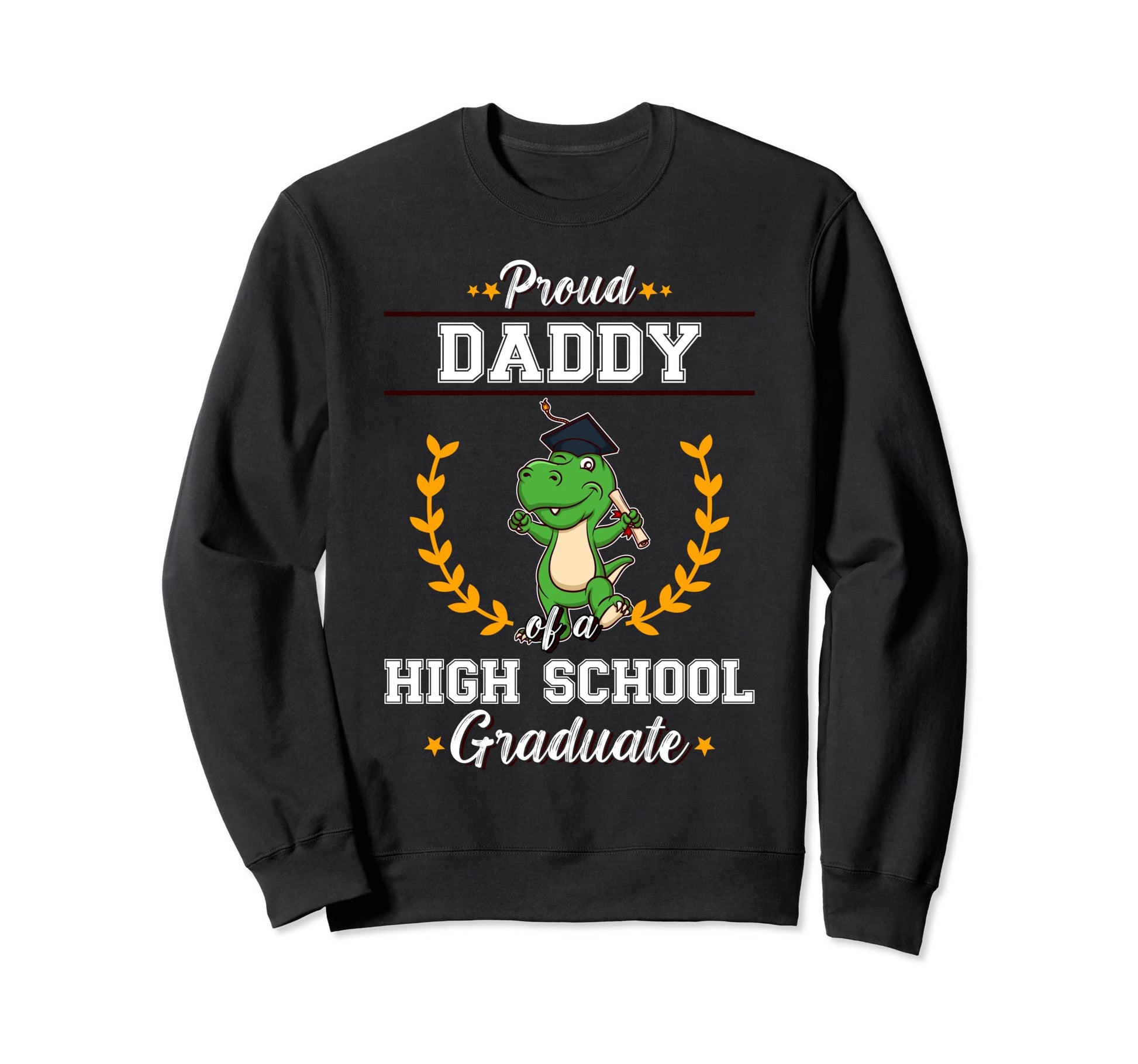 Proud Dad High School Graduate Sweatshirt - Custom Art Print Men Women - T-Shirt, Sweatshirt, Hoodie