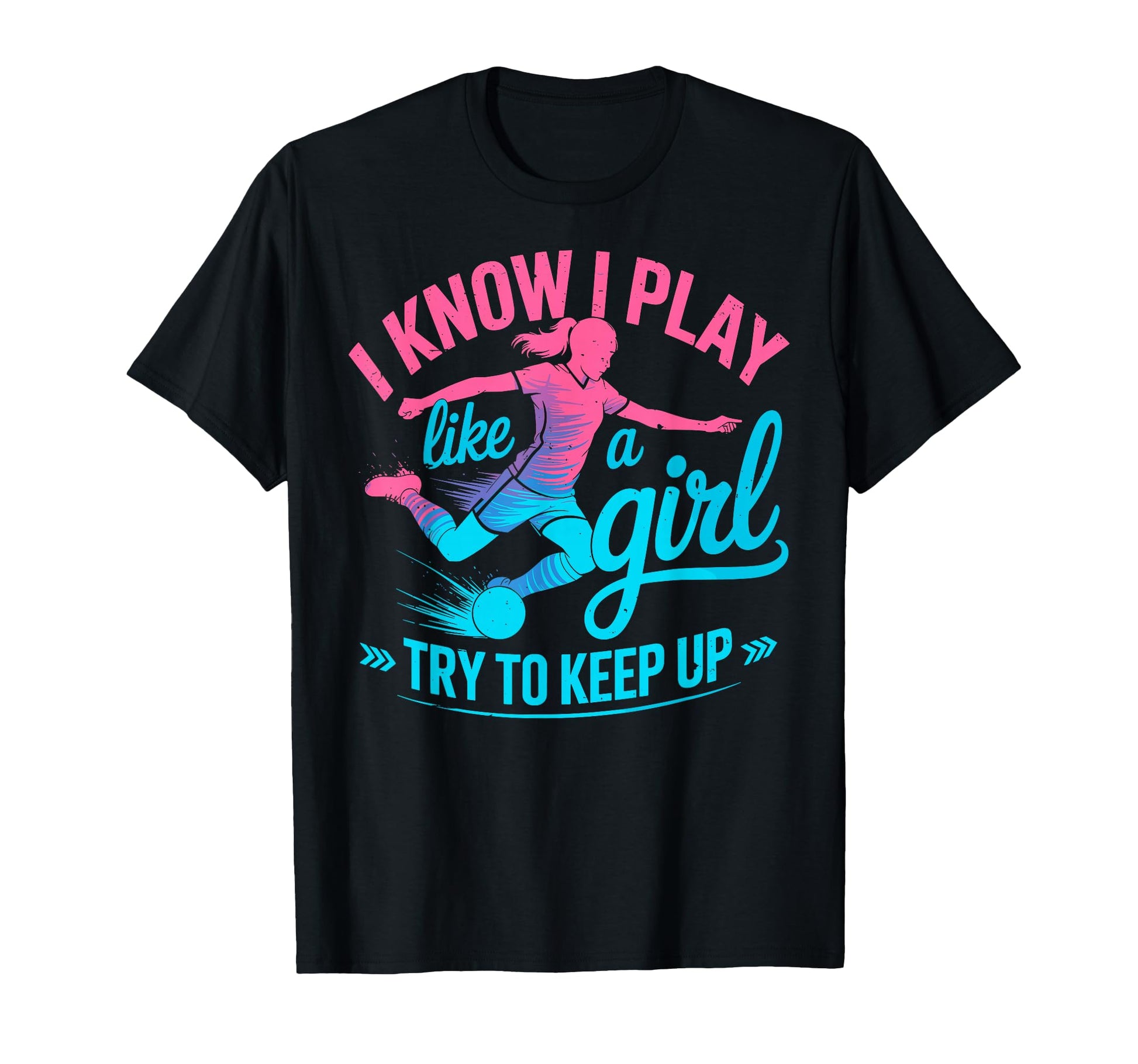 I Know I Play Like Try To Keep Up T-Shirt - Trendy Graphic Men Women - T-Shirt, Sweatshirt, Hoodie