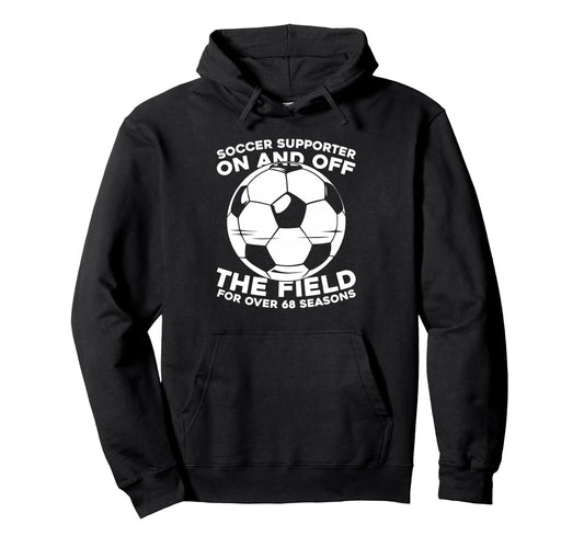 68Th Birthday Team Player Sports Soccer 68 Hoodie - Novelty Apparel Unisex - T-Shirt, Sweatshirt, Hoodie