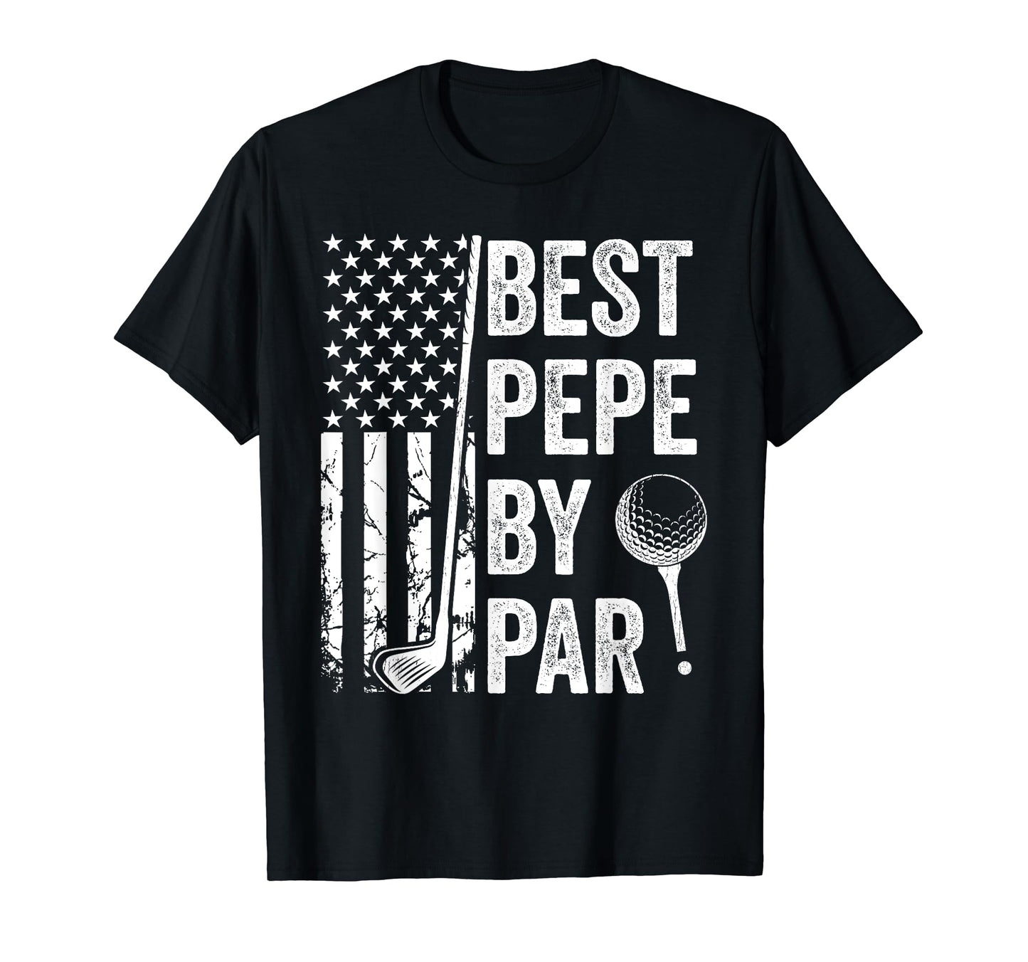 Best Pepe Par Usa Flag Golf Fathers T-Shirt - Casual Everyday Wear Unisex - T-Shirt, Sweatshirt, Hoodie