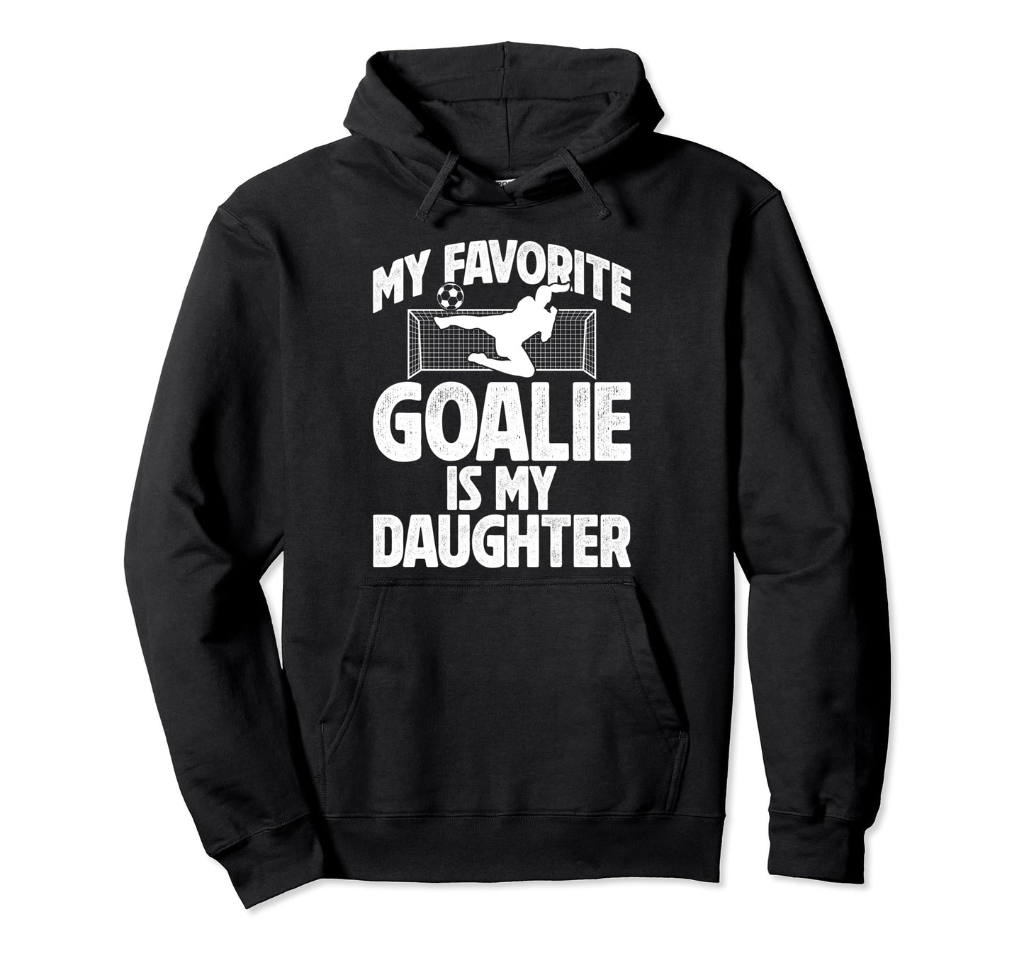 My Daughter Soccer Goalie Dad Soccer Hoodie - Graphic Print Men Women - T-Shirt, Sweatshirt, Hoodie