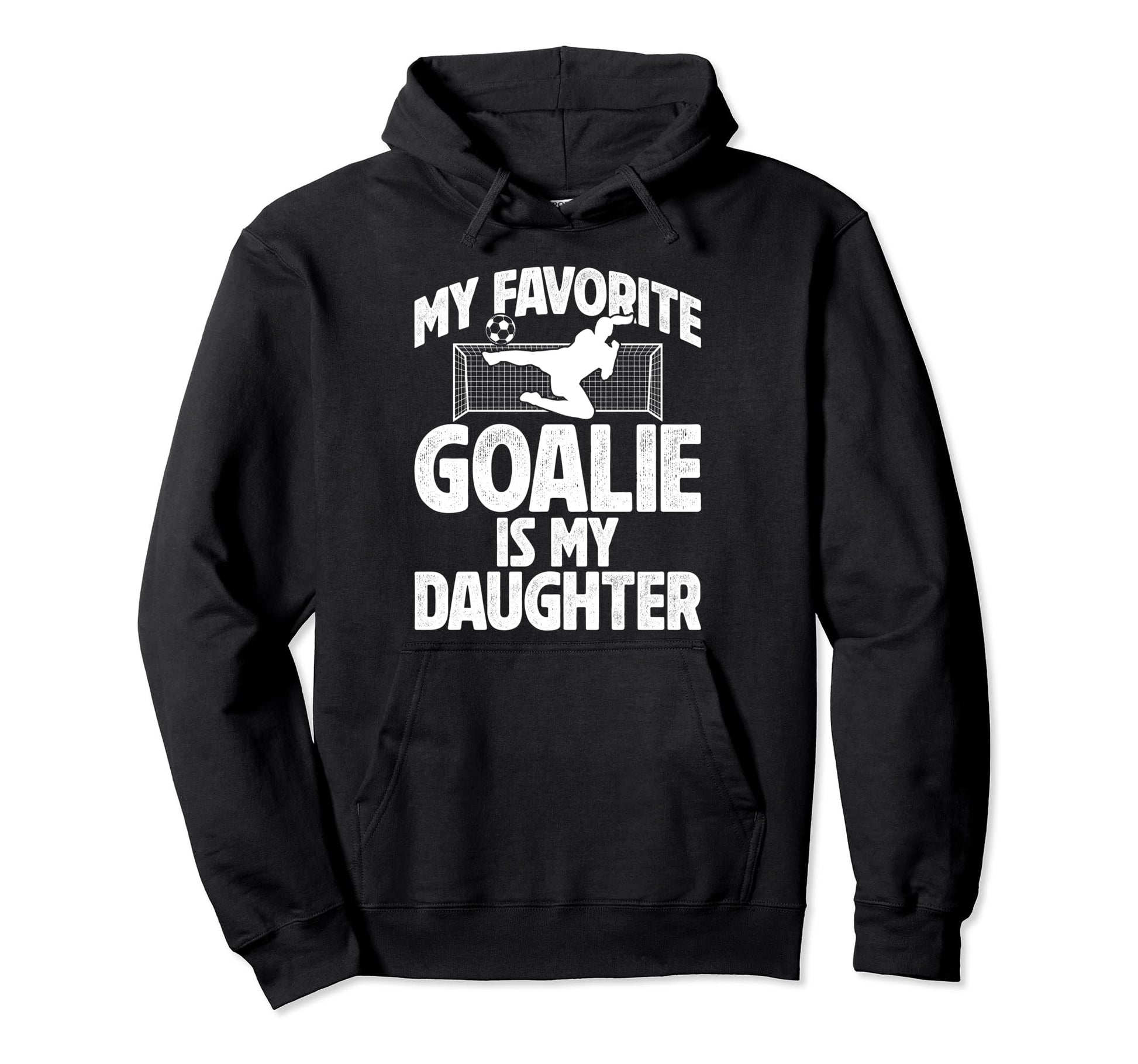 My Daughter Soccer Goalie Dad Soccer Hoodie - Graphic Print Men Women - T-Shirt, Sweatshirt, Hoodie
