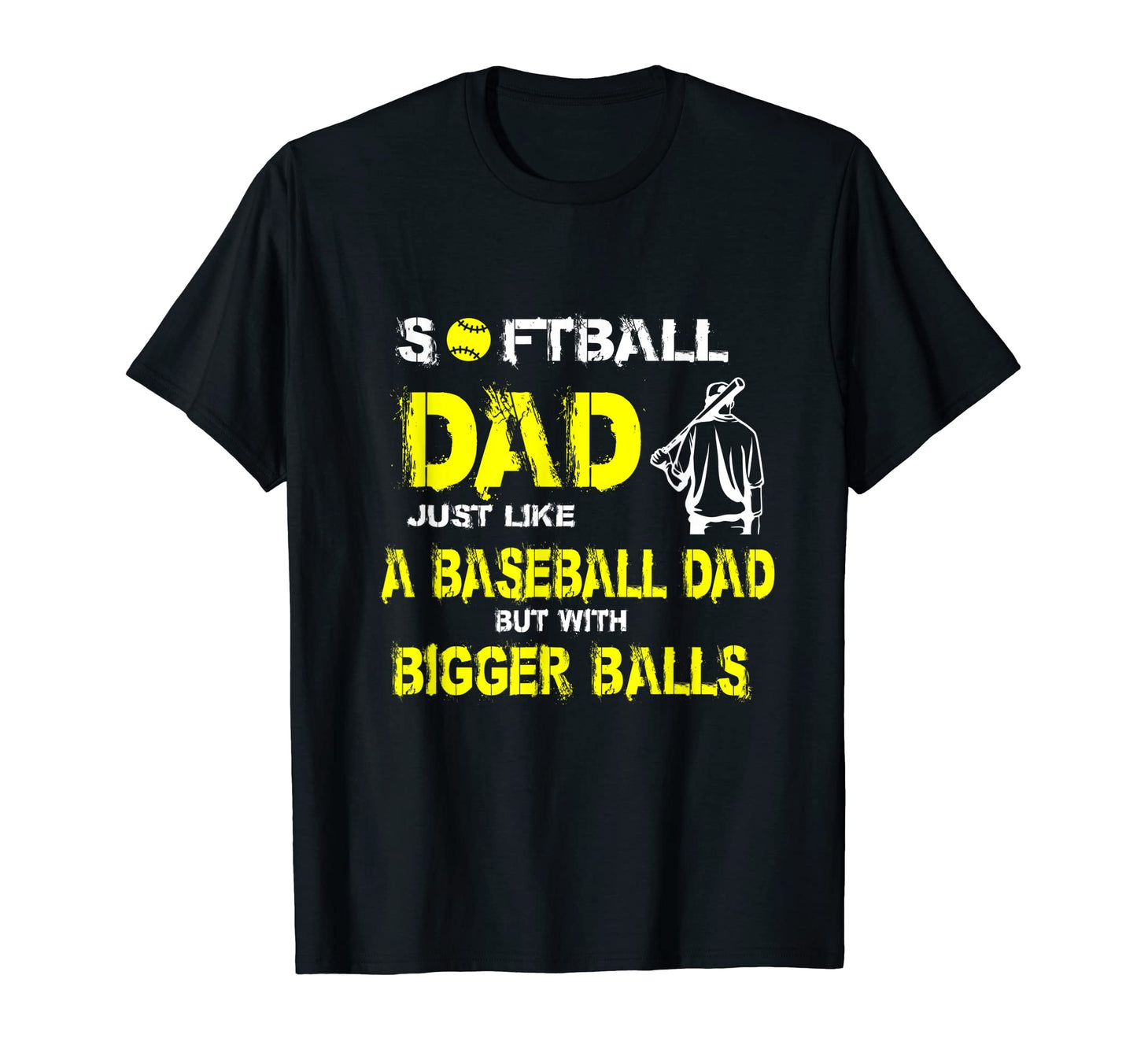 Softball Dad Just Like Baseball Dad But T-Shirt - Unique Graphic Men Women - T-Shirt, Sweatshirt, Hoodie