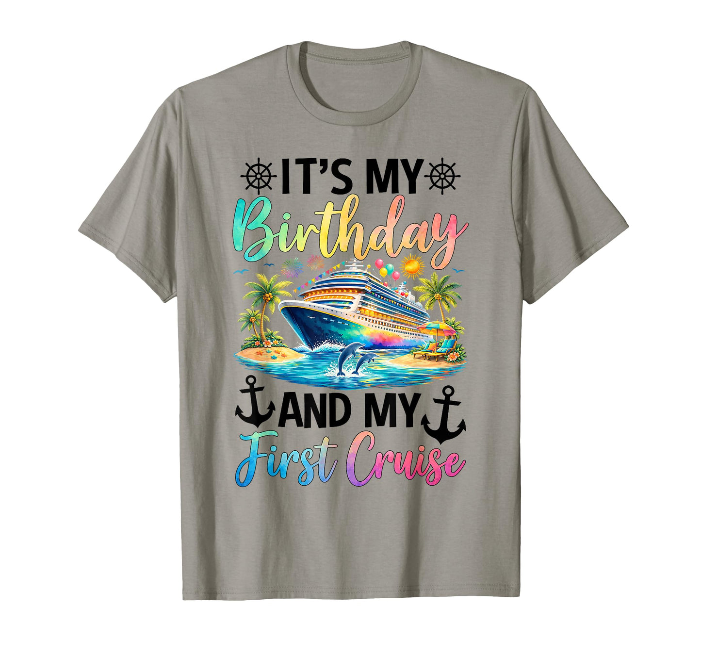 Its My Birthday And My First Cruise T-Shirt - Casual Everyday Wear Unisex - T-Shirt, Sweatshirt, Hoodie