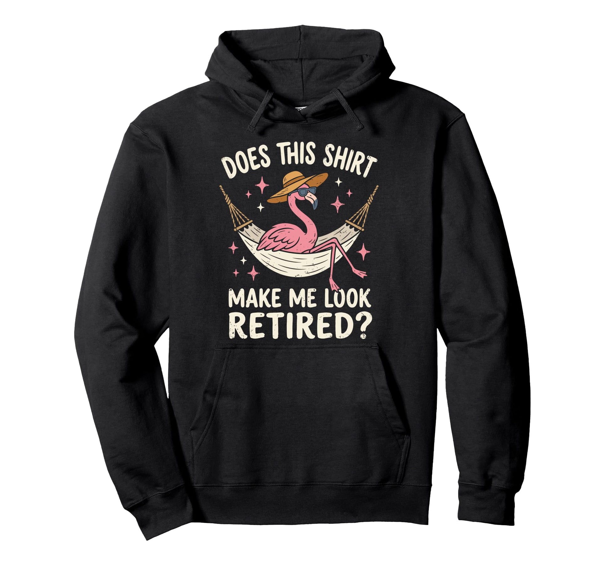Does This Make Me Retired Chick Hoodie - Fun Novelty Design Unisex - T-Shirt, Sweatshirt, Hoodie