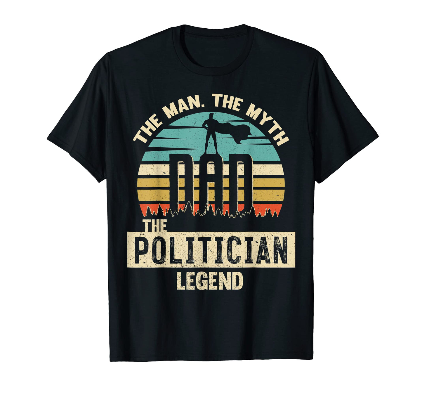 Mens Myth Legend Dad Politician T-Shirt - Fun Novelty Design for Adults - T-Shirt, Sweatshirt, Hoodie