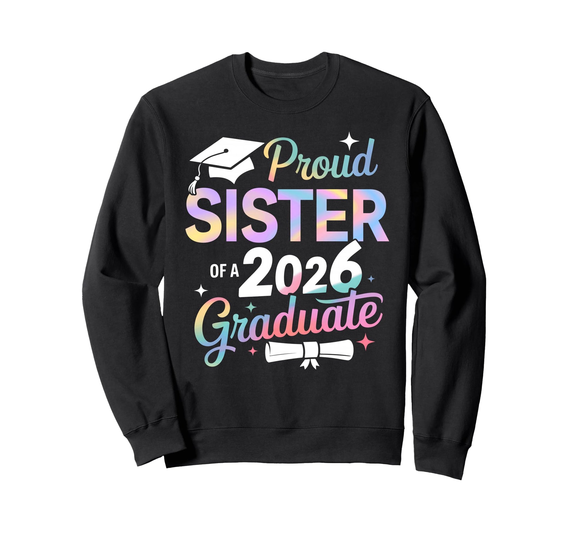 Proud Sister Class 2026 Graduate Sweatshirt - Novelty Apparel Men Women - T-Shirt, Sweatshirt, Hoodie