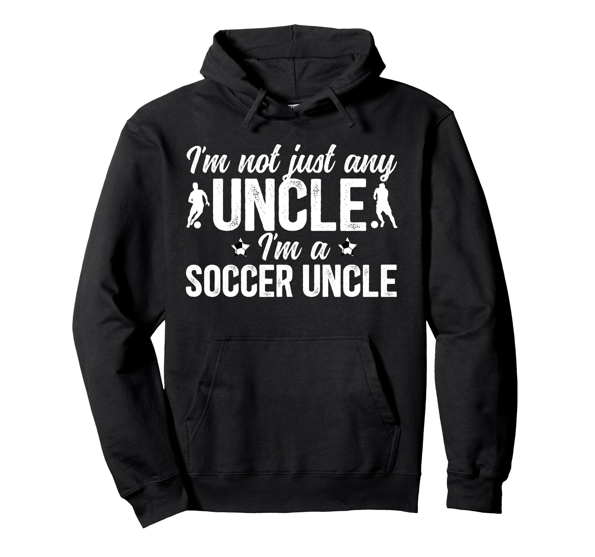 Im Soccer Uncle Soccer Player Uncle Hoodie - Graphic Print for Adults - T-Shirt, Sweatshirt, Hoodie