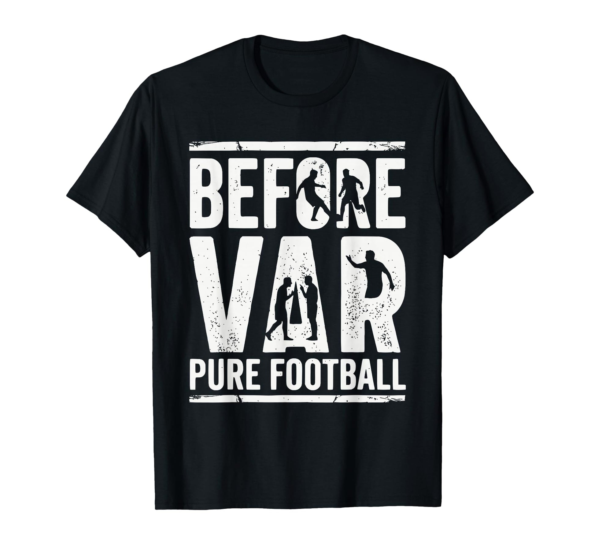 Before Var Pure Football Soccer Fan T-Shirt - Novelty Apparel for Adults - T-Shirt, Sweatshirt, Hoodie