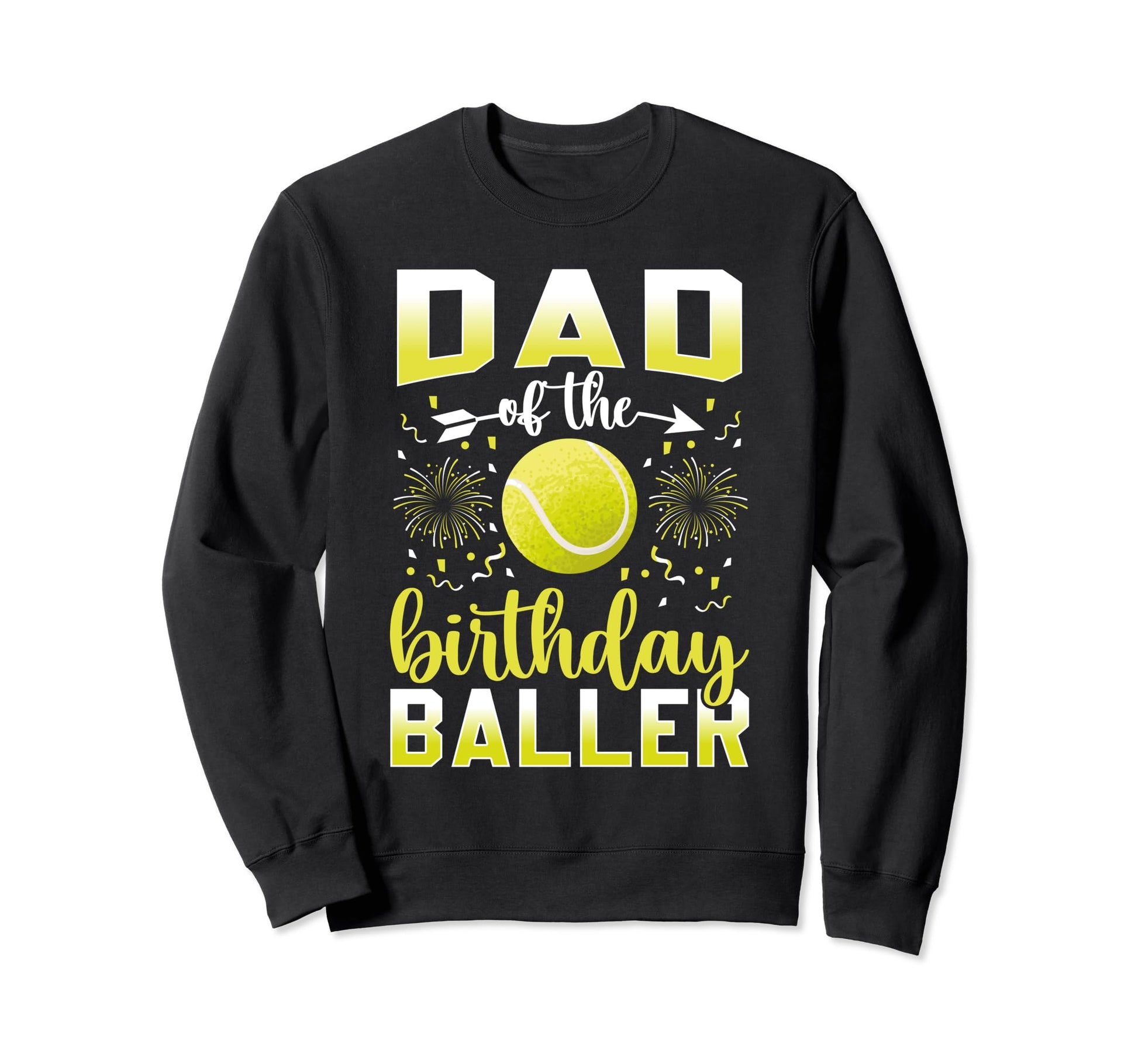 Dad Tennis Birthday Baller Tennis Dad Sweatshirt - Custom Art Print Unisex - T-Shirt, Sweatshirt, Hoodie