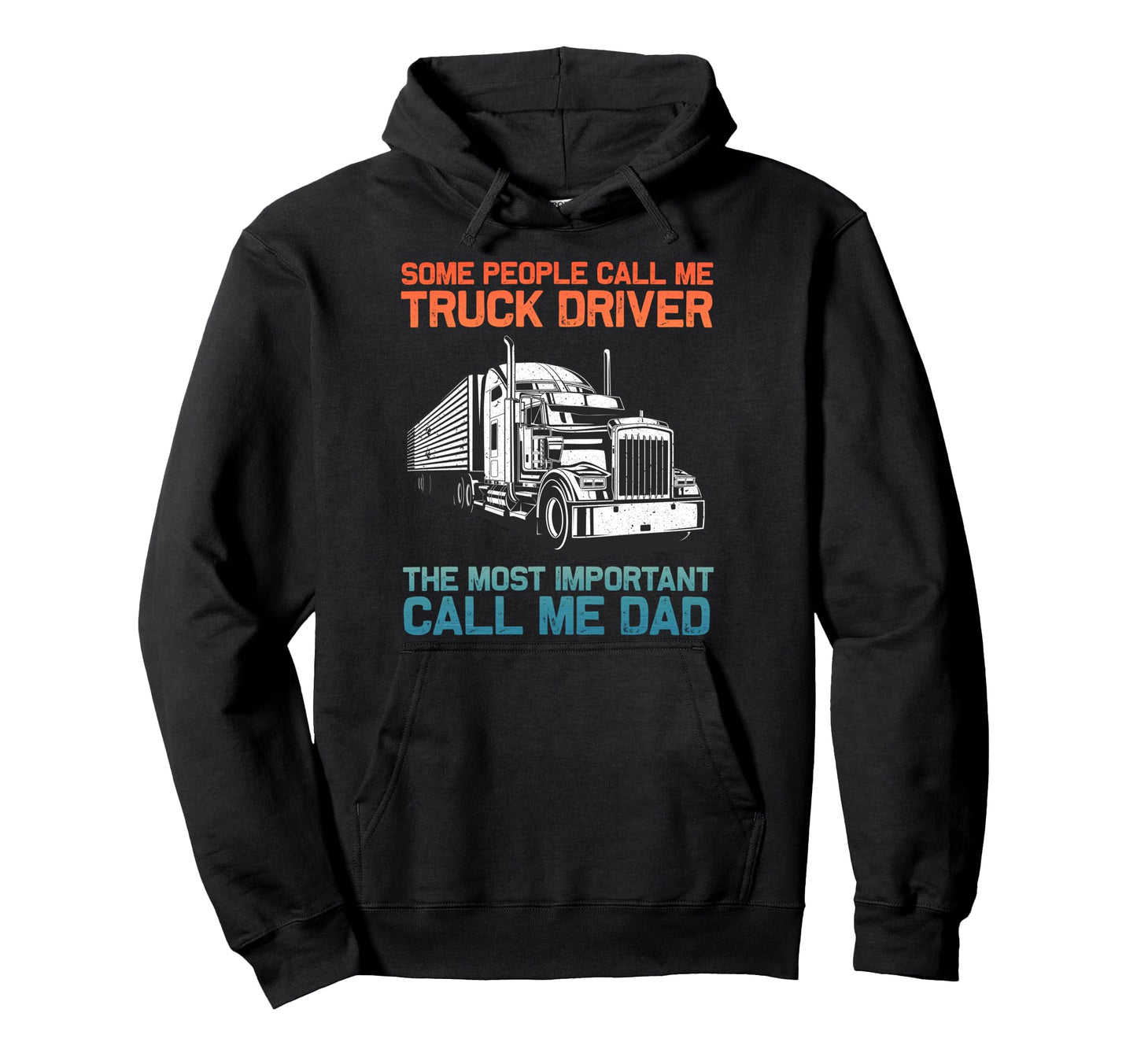 Truck Driver Art Dad Father Trucking Cdl Hoodie - Graphic Print Men Women - T-Shirt, Sweatshirt, Hoodie