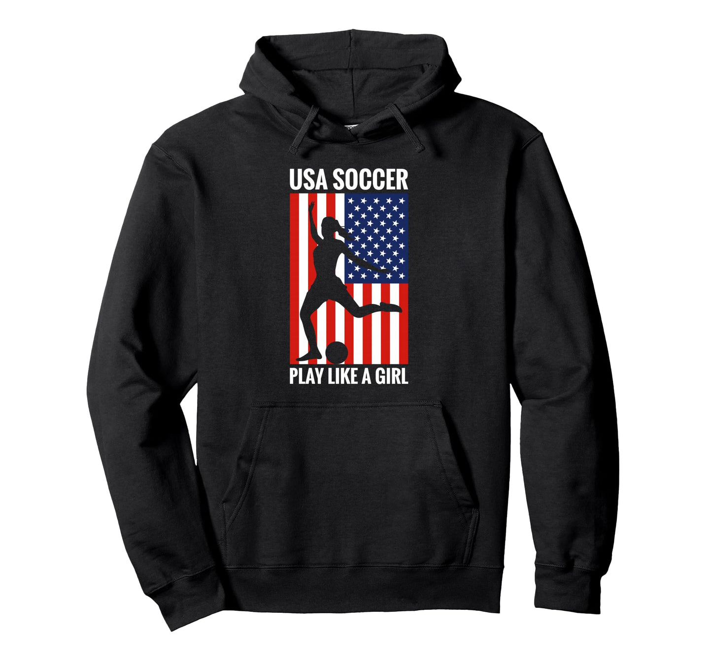 Funny Soccer Usa Soccer Play Like Hoodie - Unique Graphic Men Women - T-Shirt, Sweatshirt, Hoodie