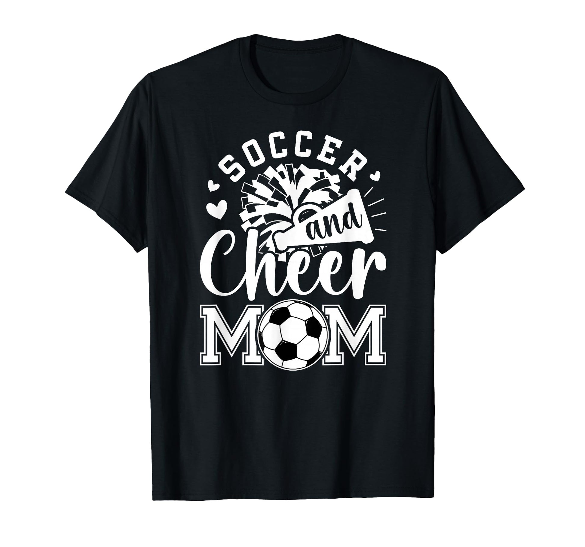 Soccer And Cheer Mom Cheerleading And T-Shirt - Fun Novelty Design Unisex - T-Shirt, Sweatshirt, Hoodie