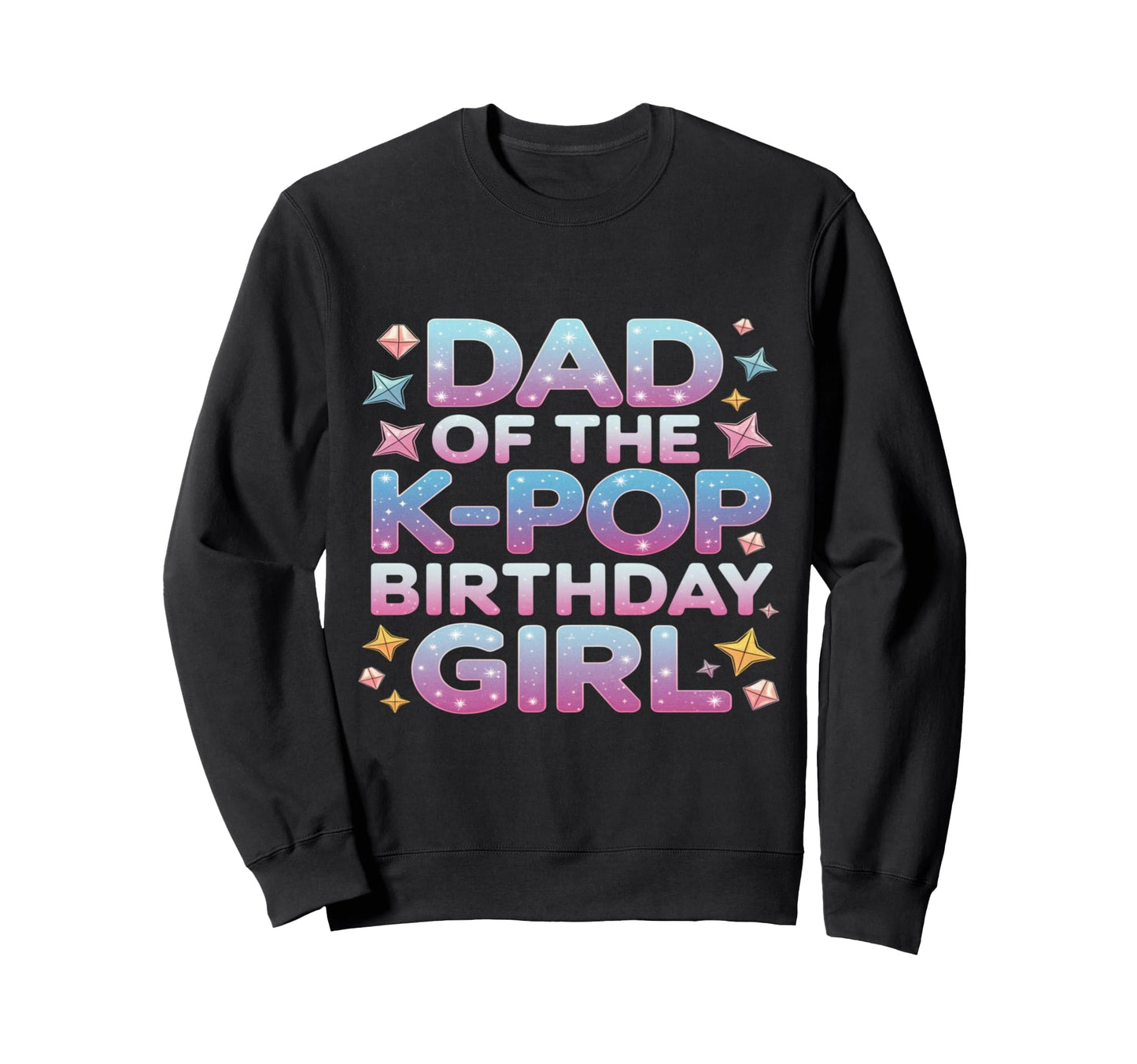 Dad K Pop Birthday K Pop Birthday Sweatshirt - Aesthetic Graphic for Adults - T-Shirt, Sweatshirt, Hoodie
