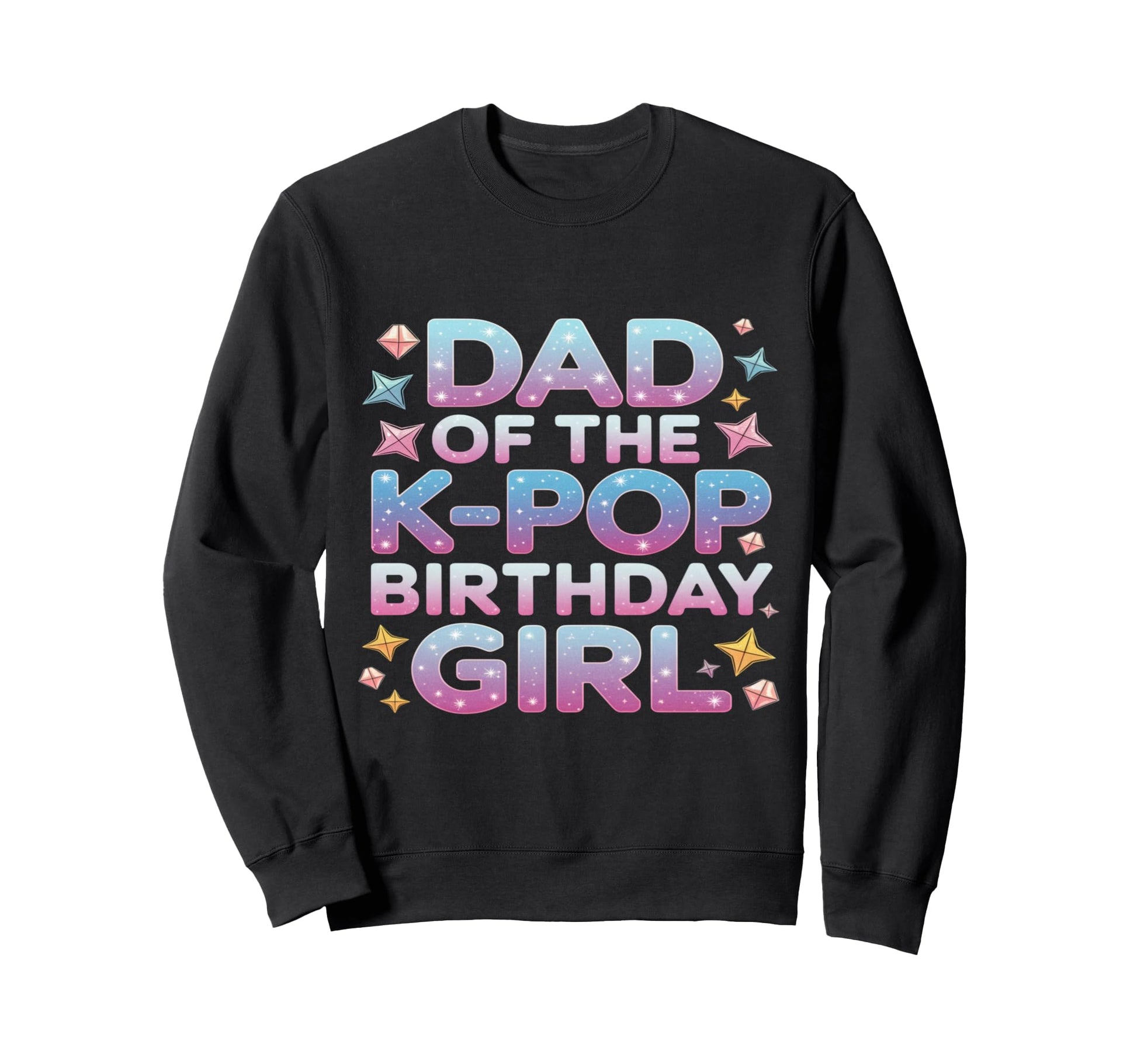 Dad K Pop Birthday K Pop Birthday Sweatshirt - Aesthetic Graphic for Adults - T-Shirt, Sweatshirt, Hoodie