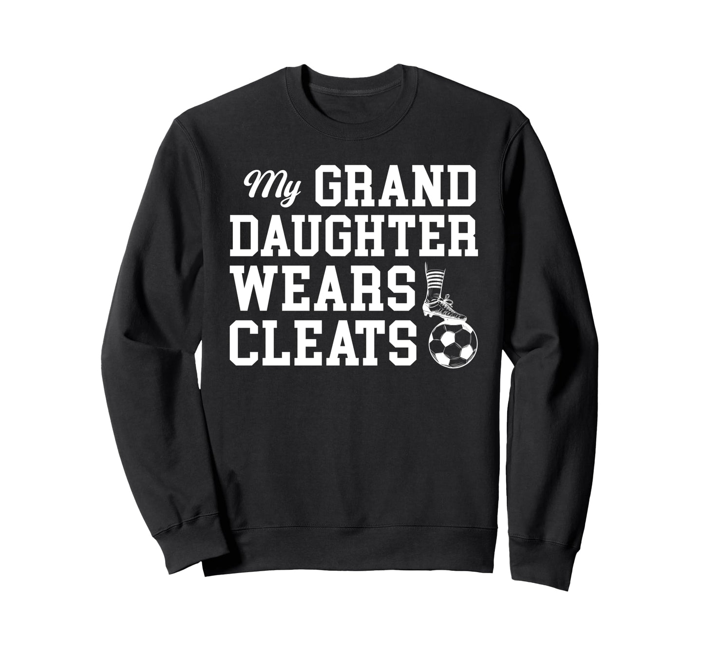 My Granddaughter Soccer Grandpa Sweatshirt - Fun Novelty Design Unisex - T-Shirt, Sweatshirt, Hoodie
