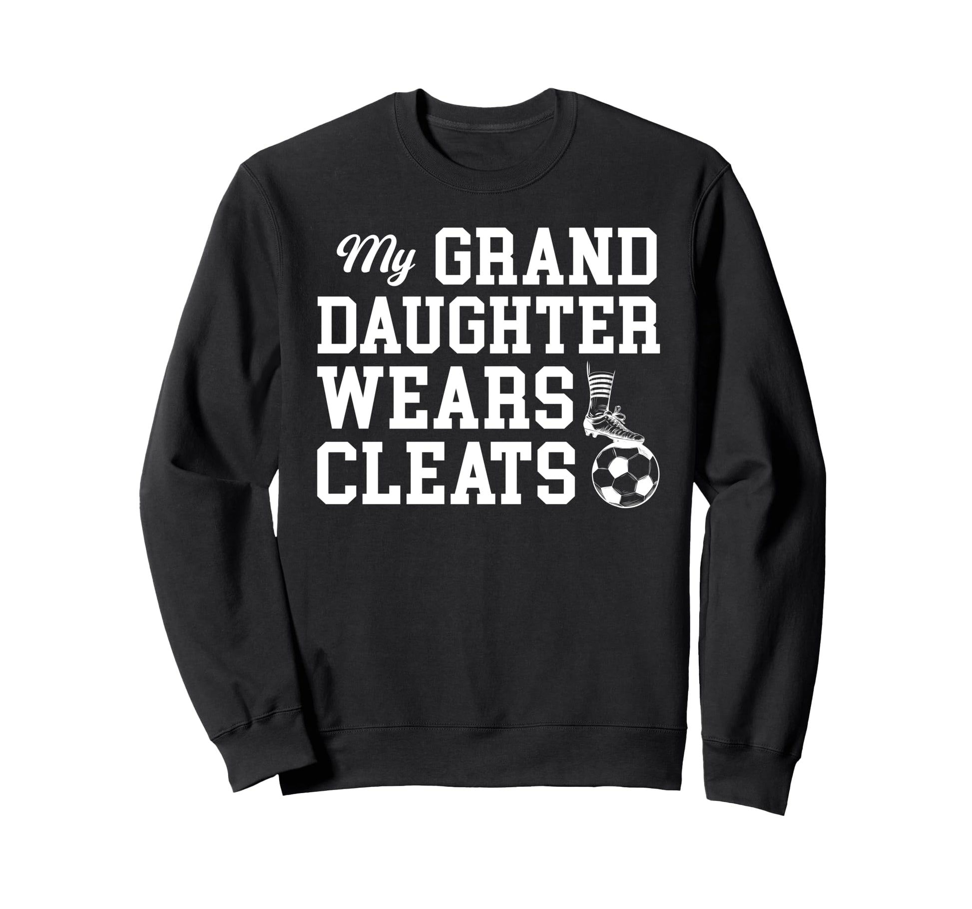 My Granddaughter Soccer Grandpa Sweatshirt - Fun Novelty Design Unisex - T-Shirt, Sweatshirt, Hoodie