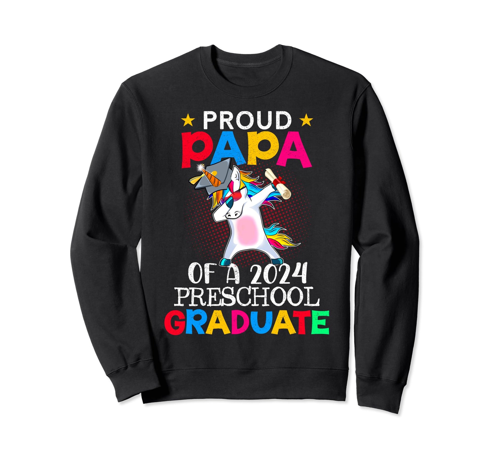 Proud Papa 2024 Preschool Graduate Dad Sweatshirt - Unique Graphic Unisex - T-Shirt, Sweatshirt, Hoodie