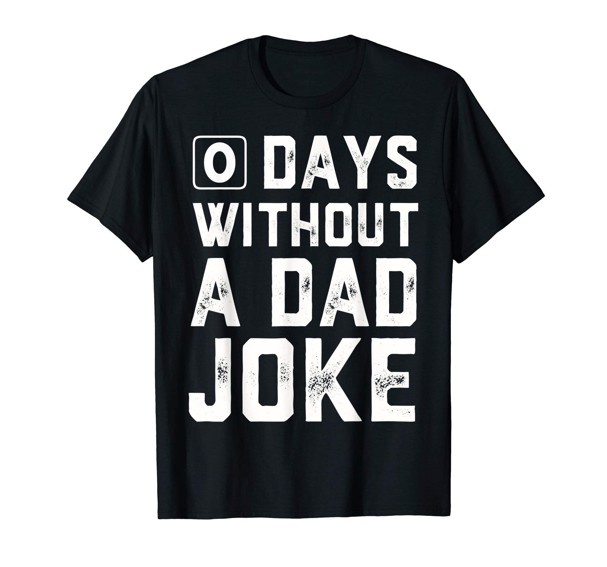 0 Days Without Dad Joke Fathers Day T-Shirt - Streetwear Style Unisex - T-Shirt, Sweatshirt, Hoodie