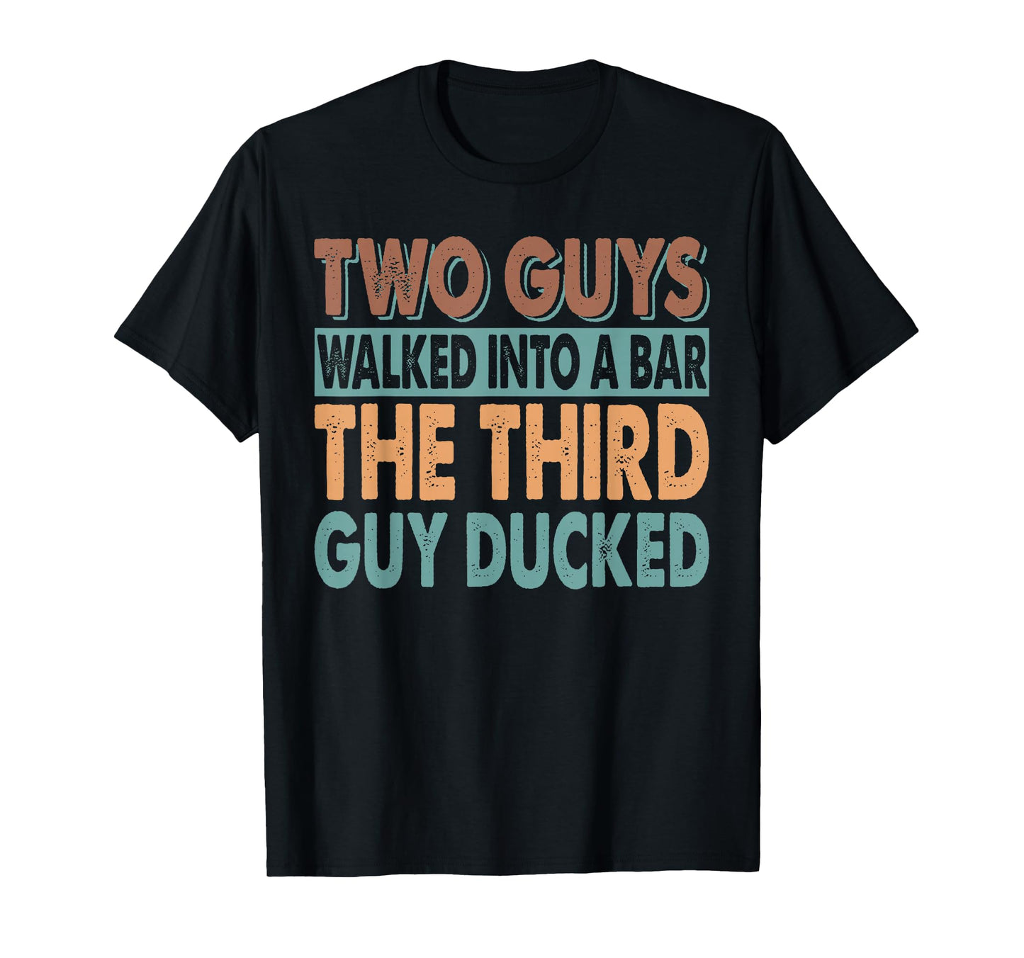 Two Guys Walked Into Bar Dad Jokes Beer T-Shirt - Novelty Apparel Unisex - T-Shirt, Sweatshirt, Hoodie
