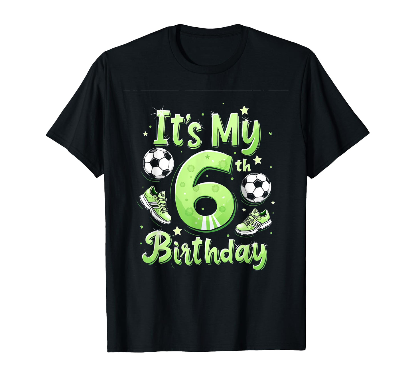 Its My 6Th Birthday Soccer Birthday T-Shirt - Trendy Graphic Men Women - T-Shirt, Sweatshirt, Hoodie
