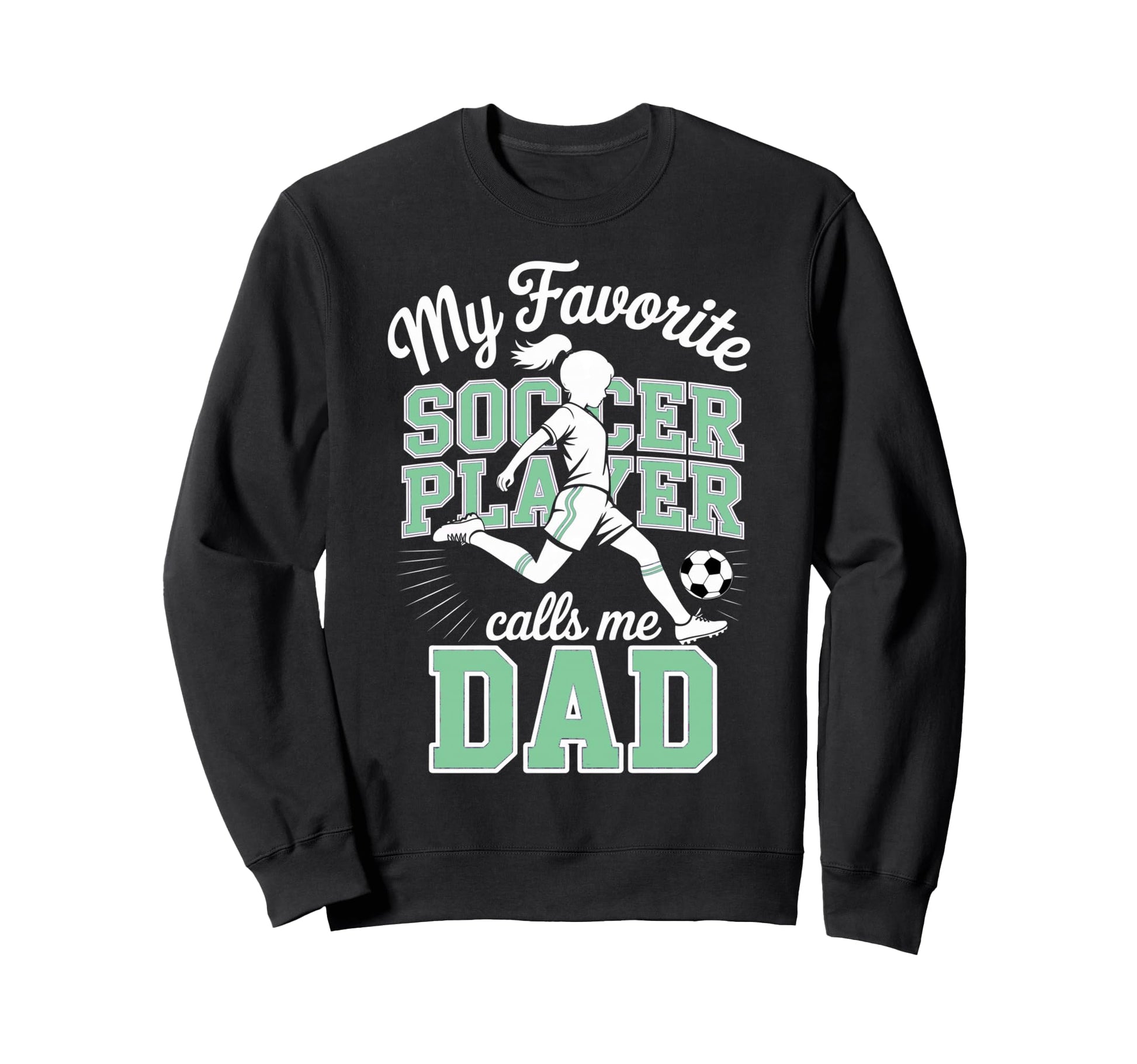 Soccer Dad Favorite Soccer Sweatshirt - Fun Novelty Design Men Women - T-Shirt, Sweatshirt, Hoodie