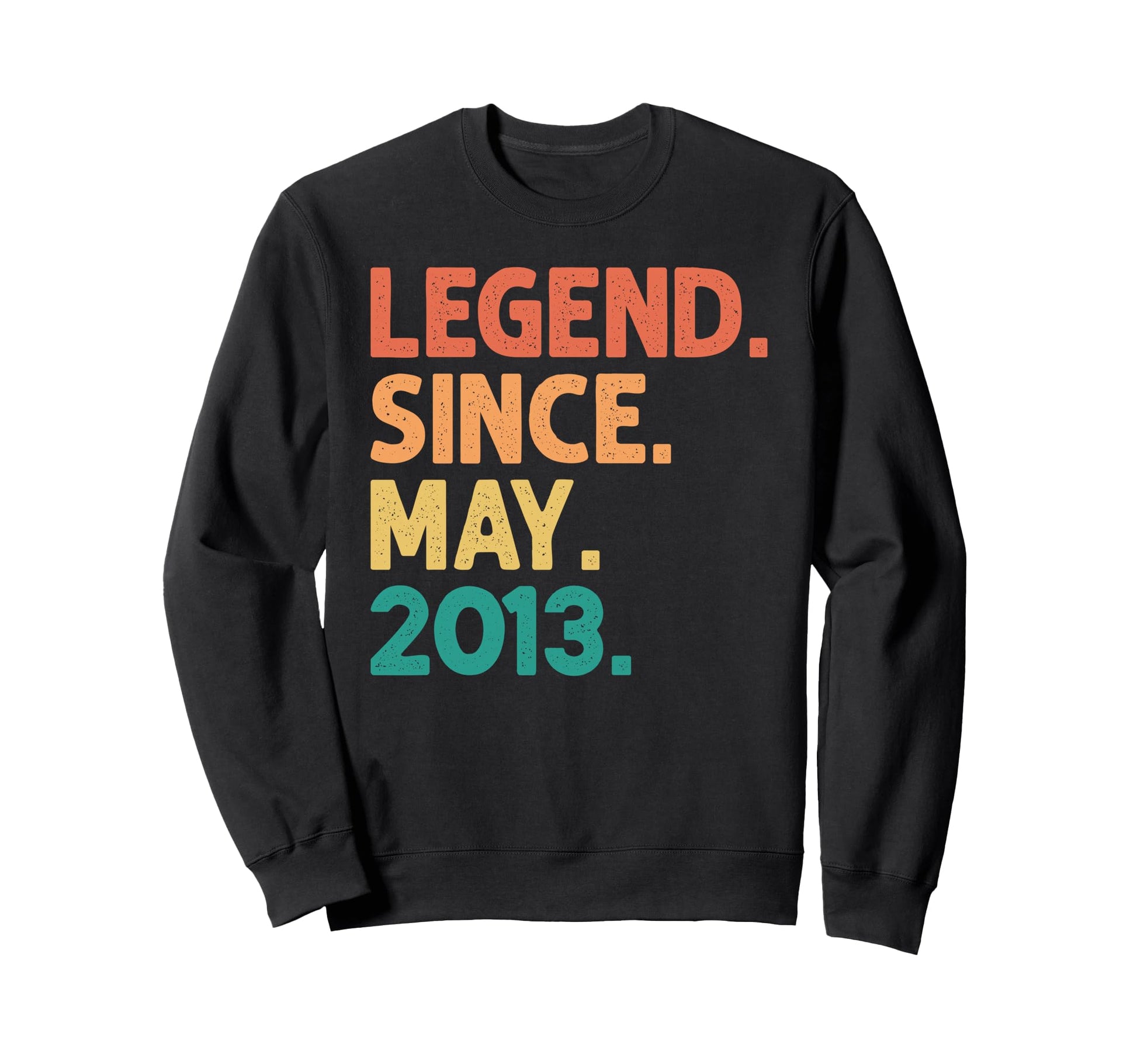 13Th Birthday Legend Since May Sweatshirt - Fun Novelty Design Men Women - T-Shirt, Sweatshirt, Hoodie