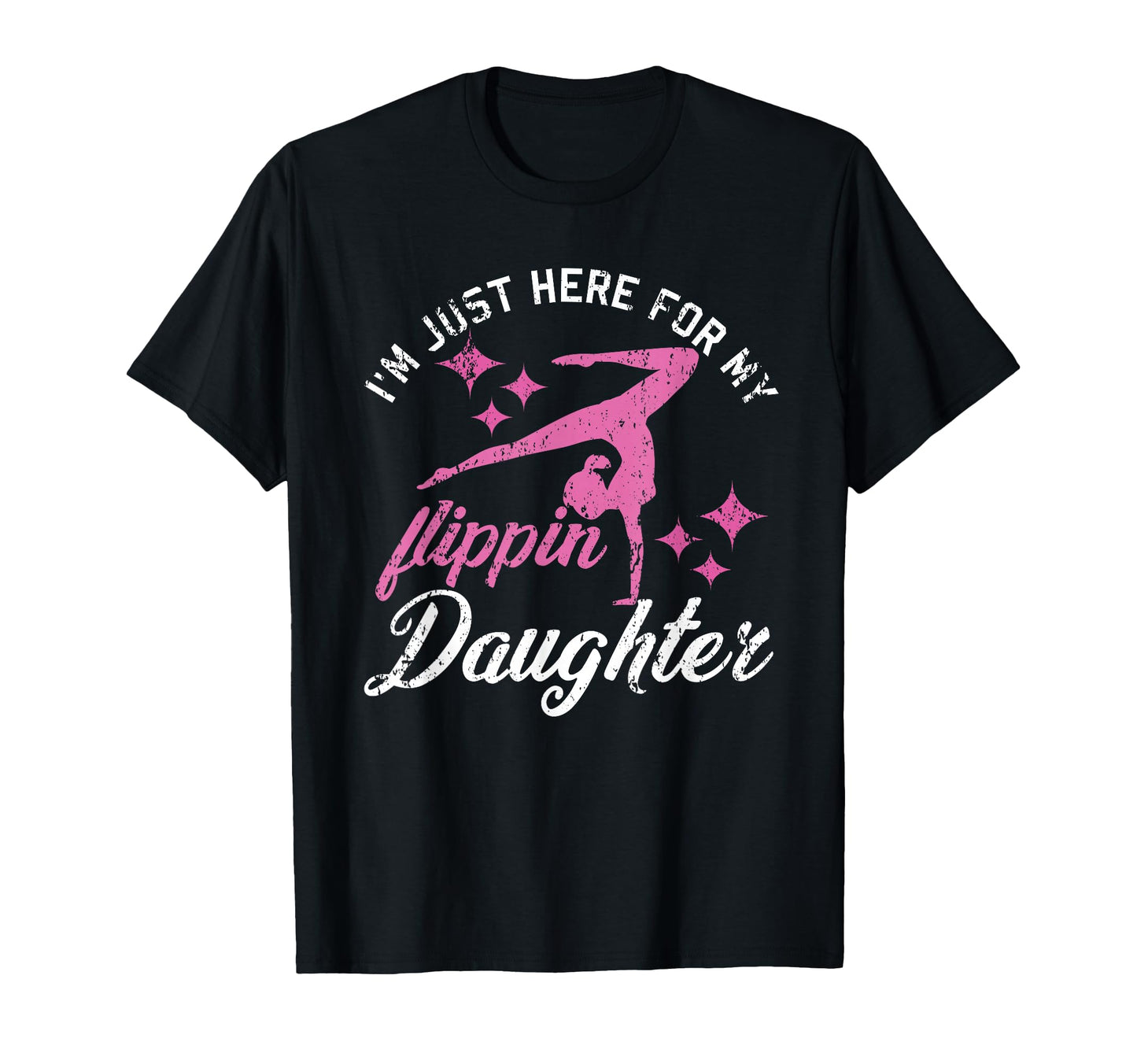 Im Just Here My Flippin Daughter T-Shirt - Casual Everyday Wear Unisex - T-Shirt, Sweatshirt, Hoodie