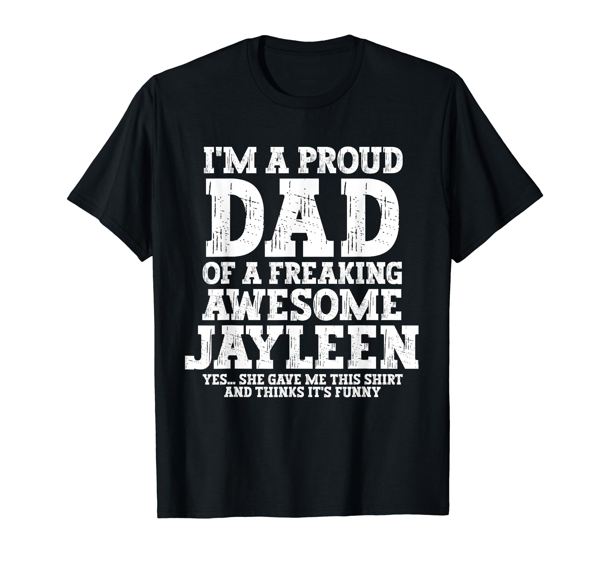 Dad Jayleen Personalized Name Funny T-Shirt - Novelty Apparel Men Women - T-Shirt, Sweatshirt, Hoodie