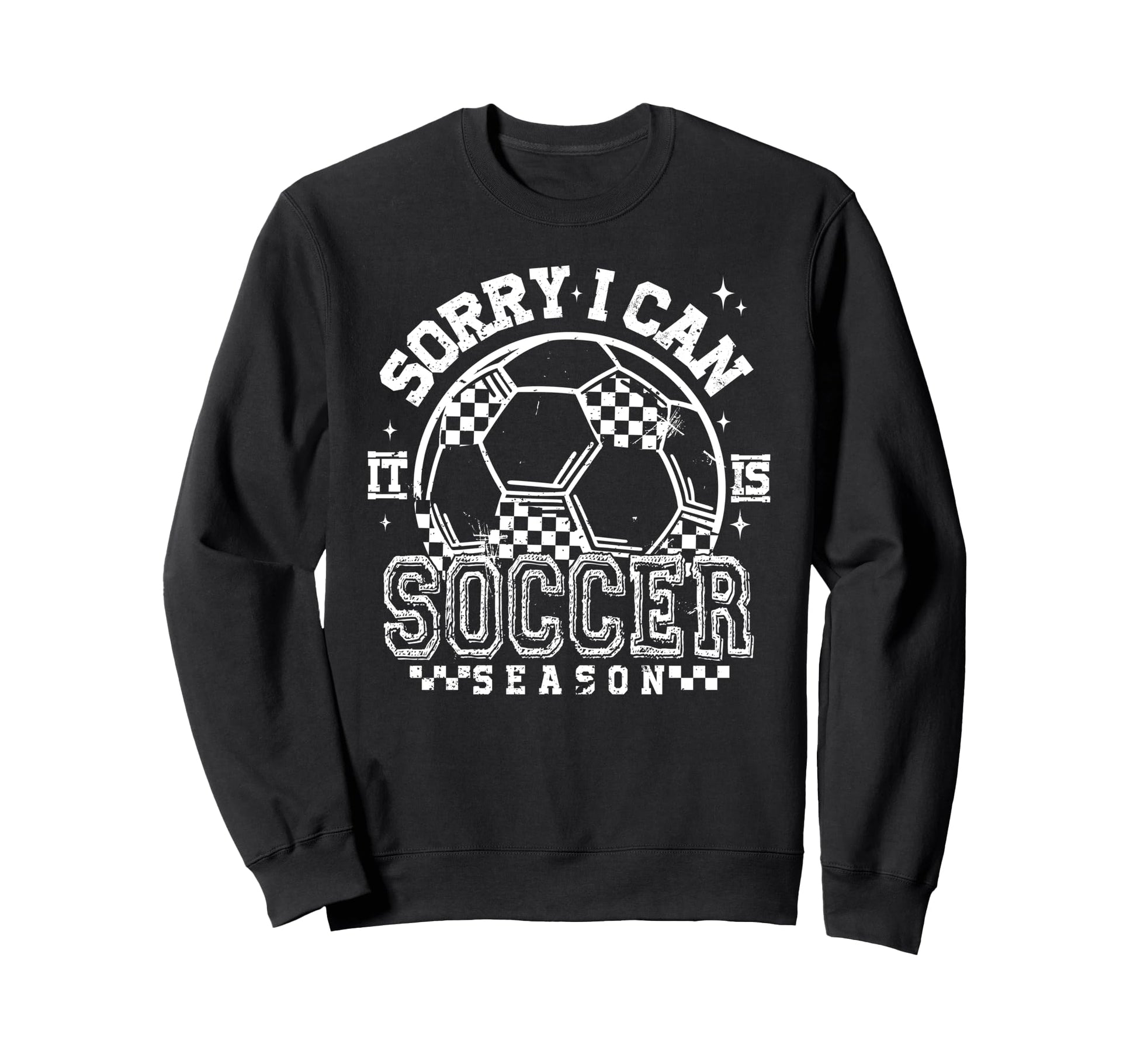 Sorry I Cant Its Soccer Season Sweatshirt - Aesthetic Graphic Unisex - T-Shirt, Sweatshirt, Hoodie