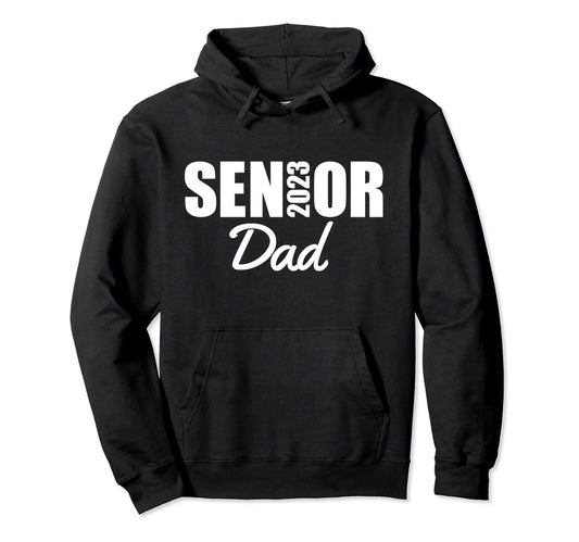2023 Senior Dad Class 2023 Parent Hoodie - Streetwear Style for Adults - T-Shirt, Sweatshirt, Hoodie