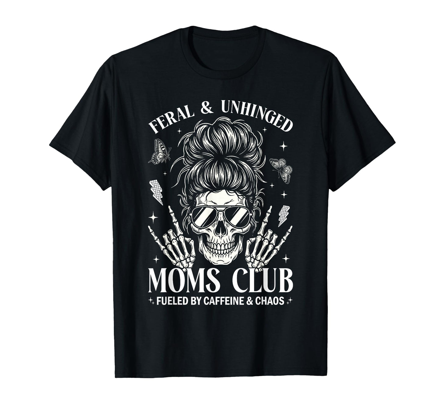 Feral And Unhinged Moms Club Funny T-Shirt - Novelty Apparel for Adults - T-Shirt, Sweatshirt, Hoodie