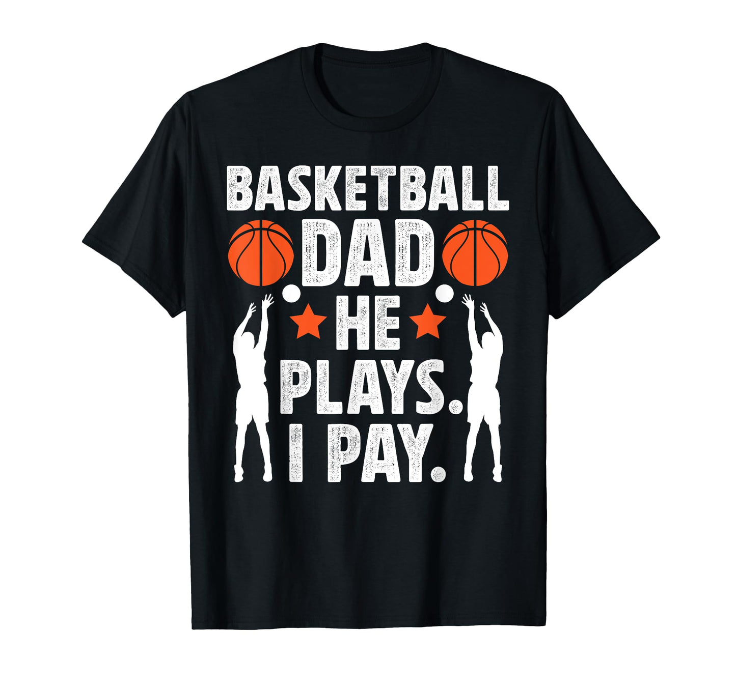 Basketball Dad I Pay Dad Basketball T-Shirt - Graphic Print for Adults - T-Shirt, Sweatshirt, Hoodie