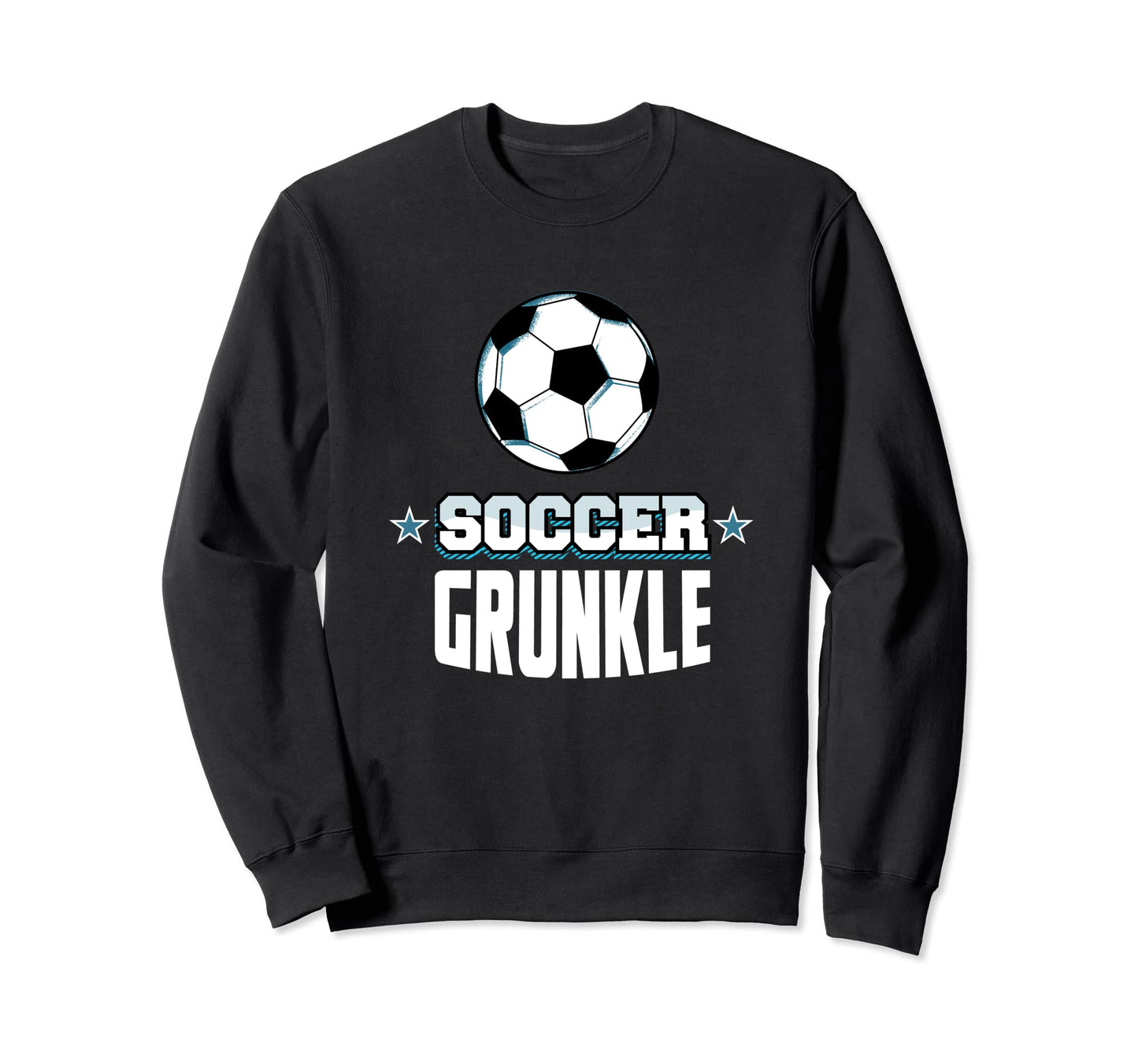 Soccer Grunkle Sports Great Uncle Games Sweatshirt - Unique Graphic Unisex - T-Shirt, Sweatshirt, Hoodie