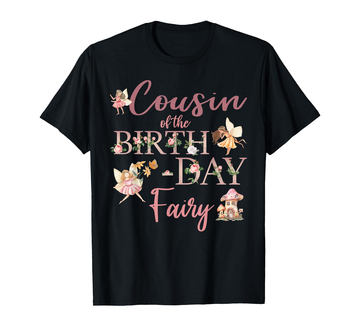 Cousin Birthday Fairy First T-Shirt - Fun Novelty Design for Adults - T-Shirt, Sweatshirt, Hoodie