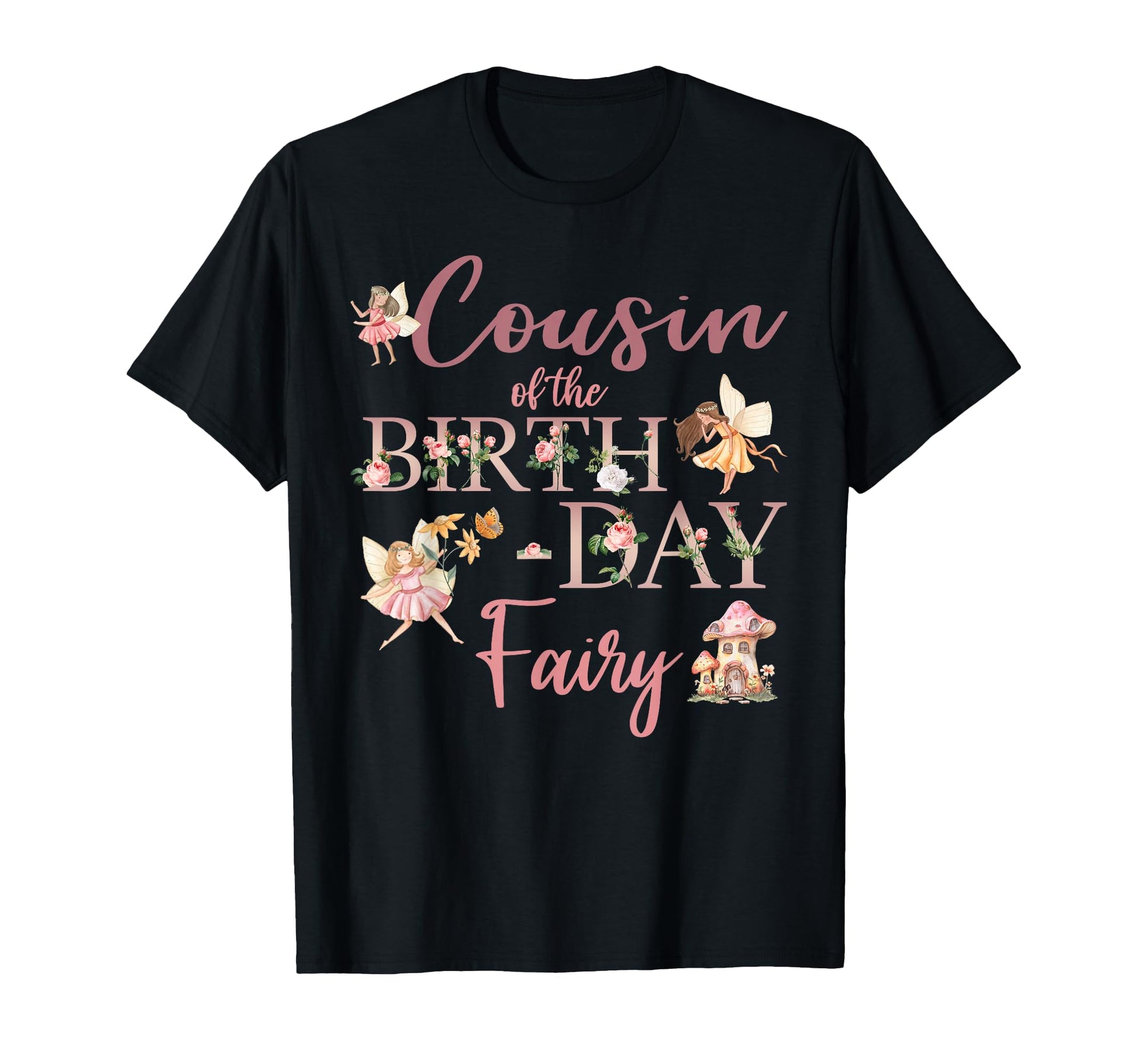 Cousin Birthday Fairy First T-Shirt - Fun Novelty Design for Adults - T-Shirt, Sweatshirt, Hoodie