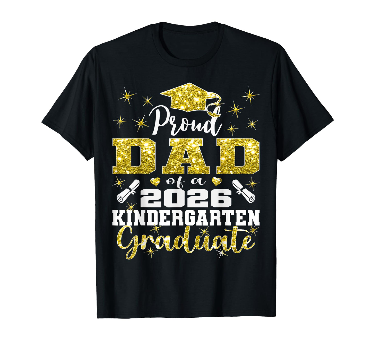 Proud Dad Kindergarten Graduate 2026 T-Shirt - Custom Art Print for Adults - T-Shirt, Sweatshirt, Hoodie
