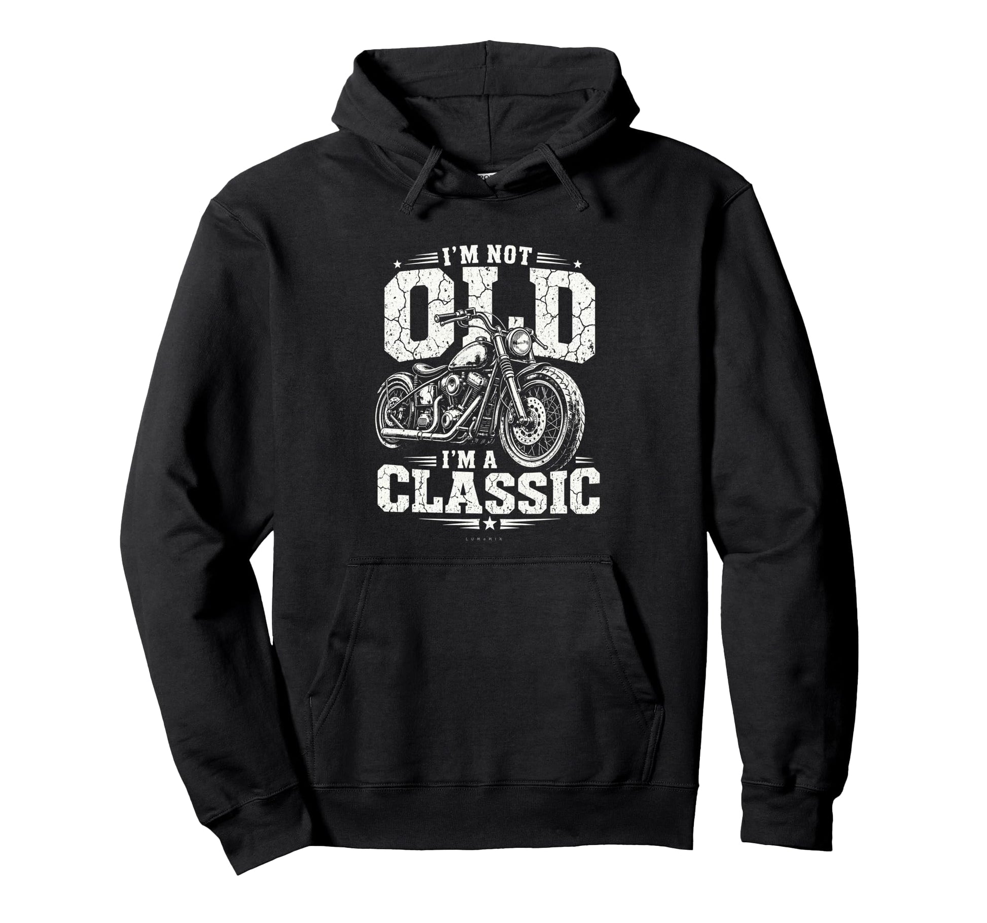 Im Not Old Im Biker Funny Motorcycle Hoodie - Fun Novelty Design Unisex - T-Shirt, Sweatshirt, Hoodie