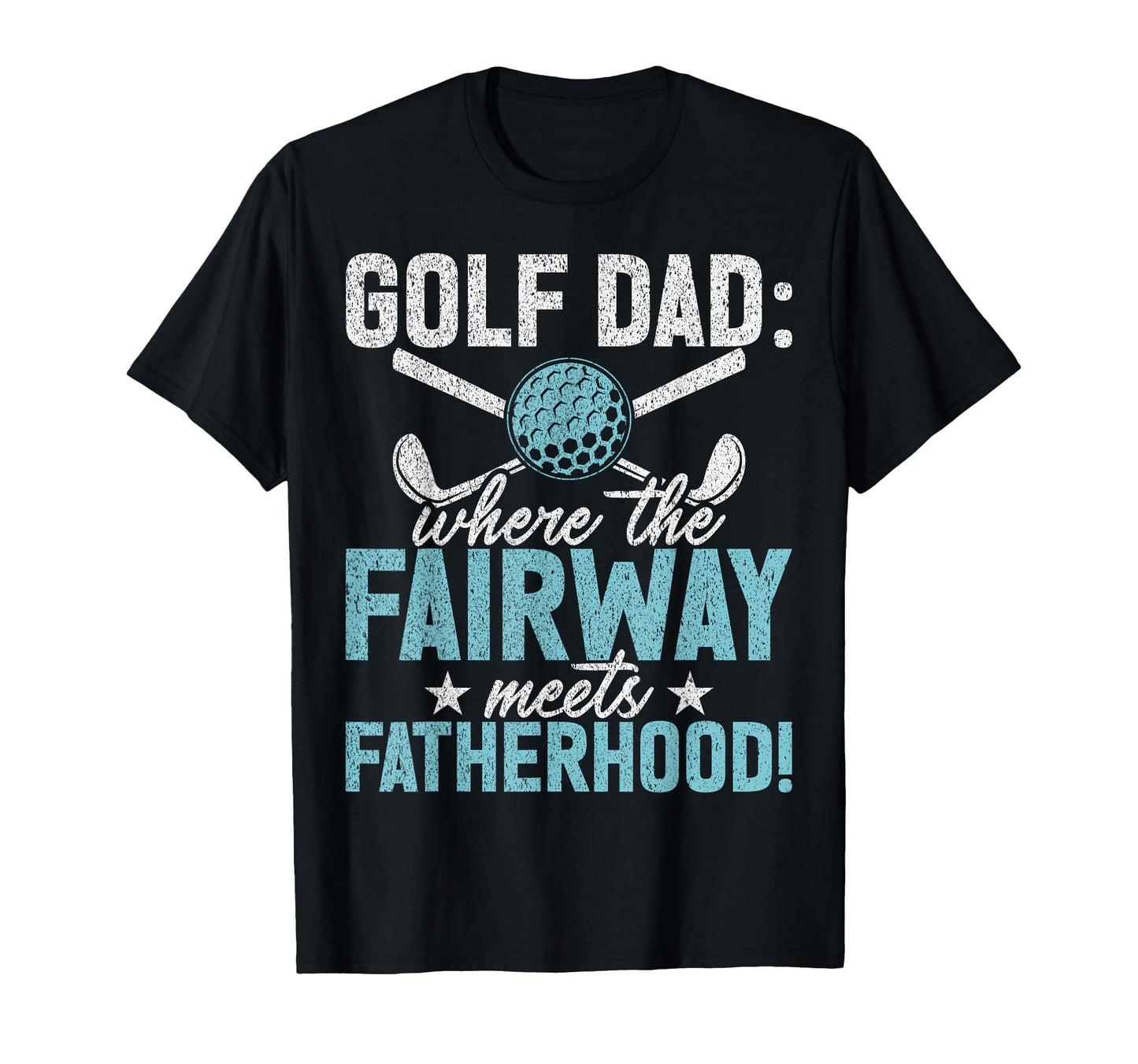 Golf Dad Where Fairway Meets T-Shirt - Fun Novelty Design for Adults - T-Shirt, Sweatshirt, Hoodie
