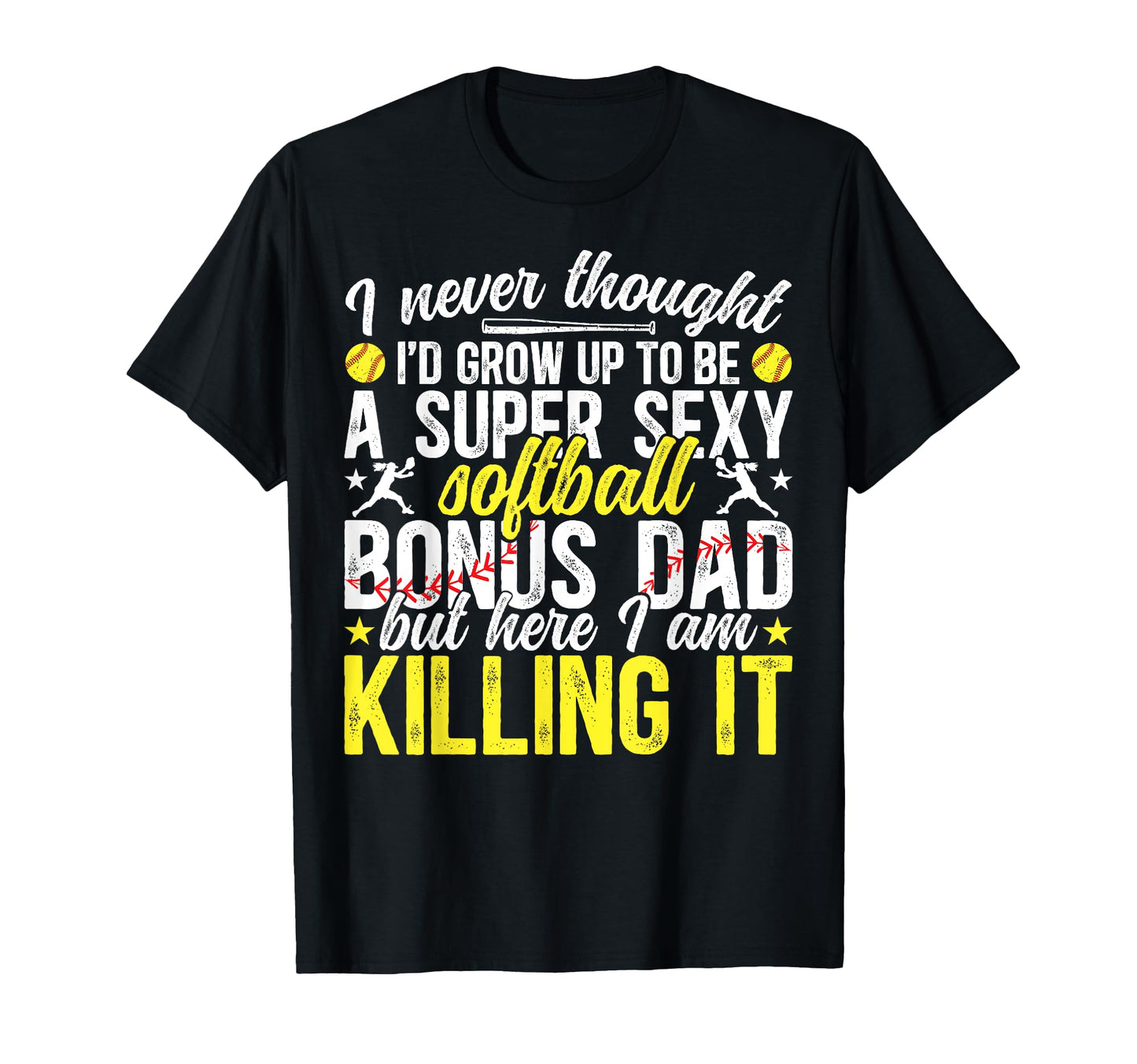 To Be Softball Bonus Dad Softball Player T-Shirt - Graphic Print Unisex - T-Shirt, Sweatshirt, Hoodie
