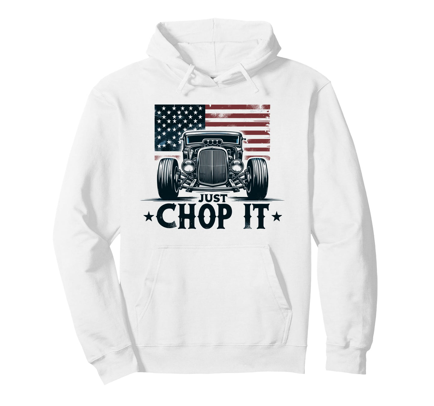 Hot Rod Mechanic Just Chop It Patriotic Hoodie - Streetwear Style Unisex - T-Shirt, Sweatshirt, Hoodie